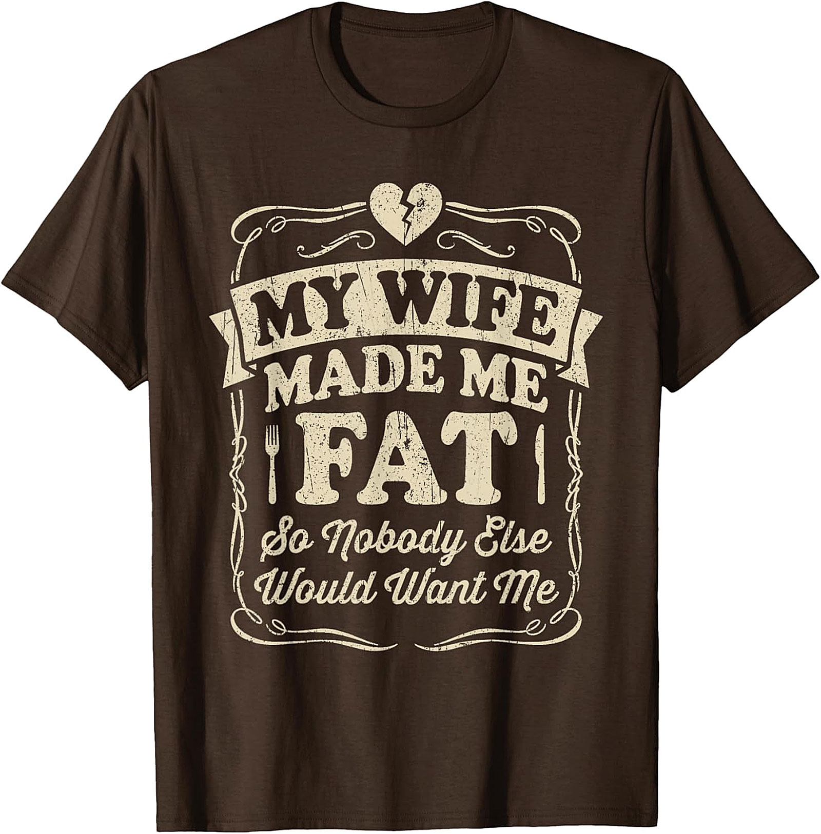 My Wife Made Me Fat Funny T-shirt | Hilarious Husband Tee