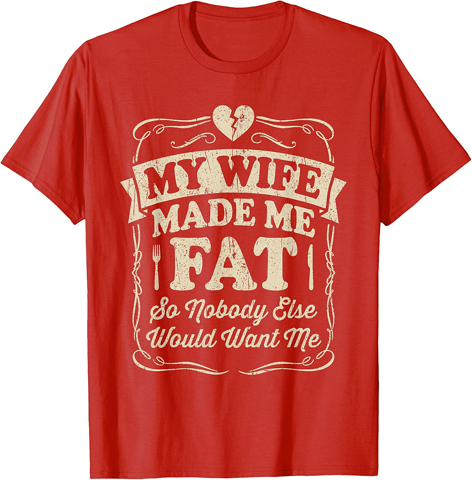 My Wife Made Me Fat Funny T-shirt | Hilarious Husband Tee