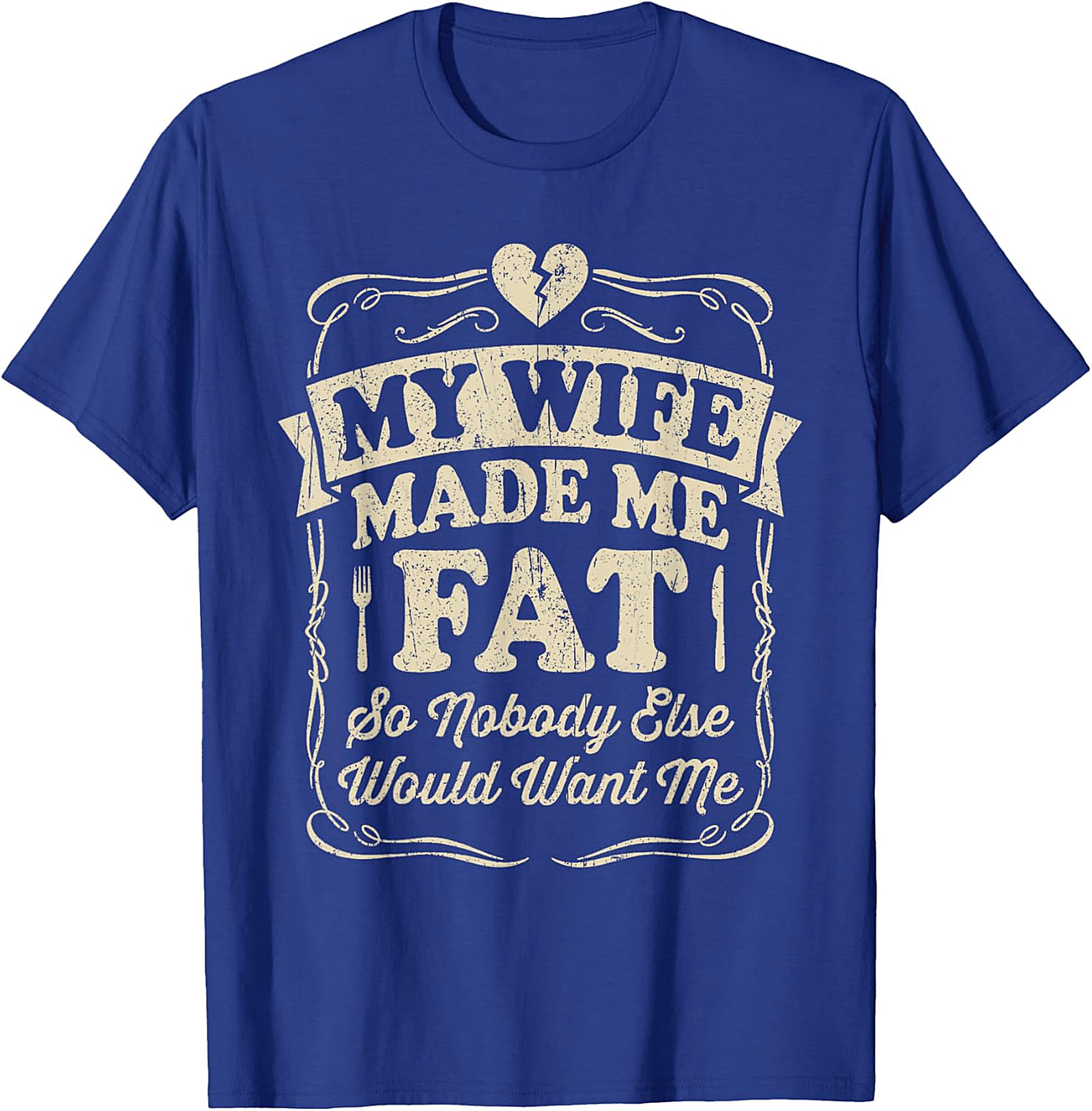 My Wife Made Me Fat Funny T-shirt | Hilarious Husband Tee