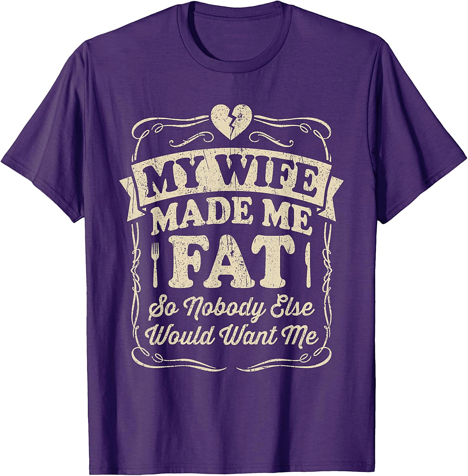 My Wife Made Me Fat Funny T-shirt | Hilarious Husband Tee