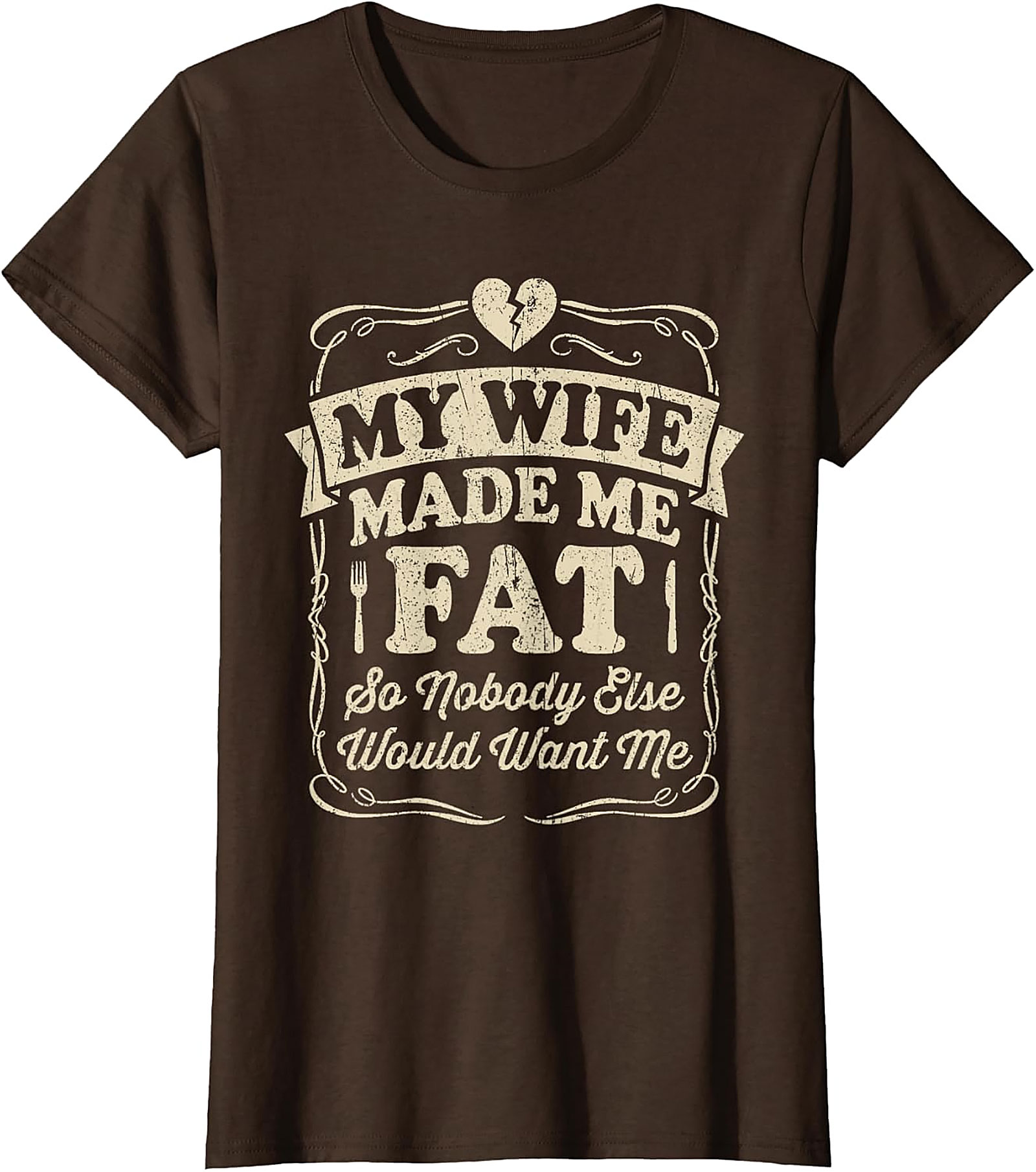 My Wife Made Me Fat Funny T-shirt | Hilarious Husband Tee