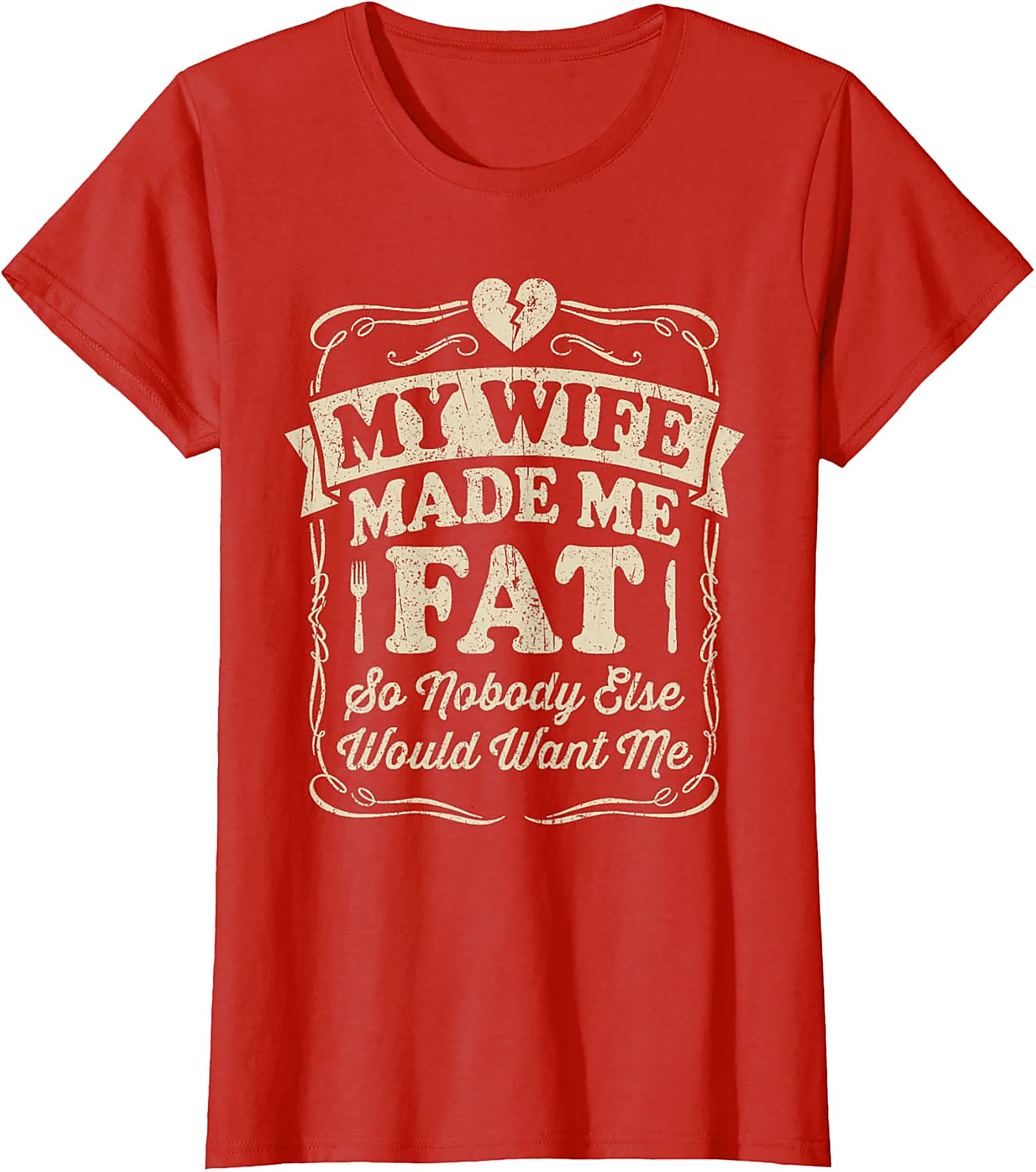 My Wife Made Me Fat Funny T-shirt | Hilarious Husband Tee