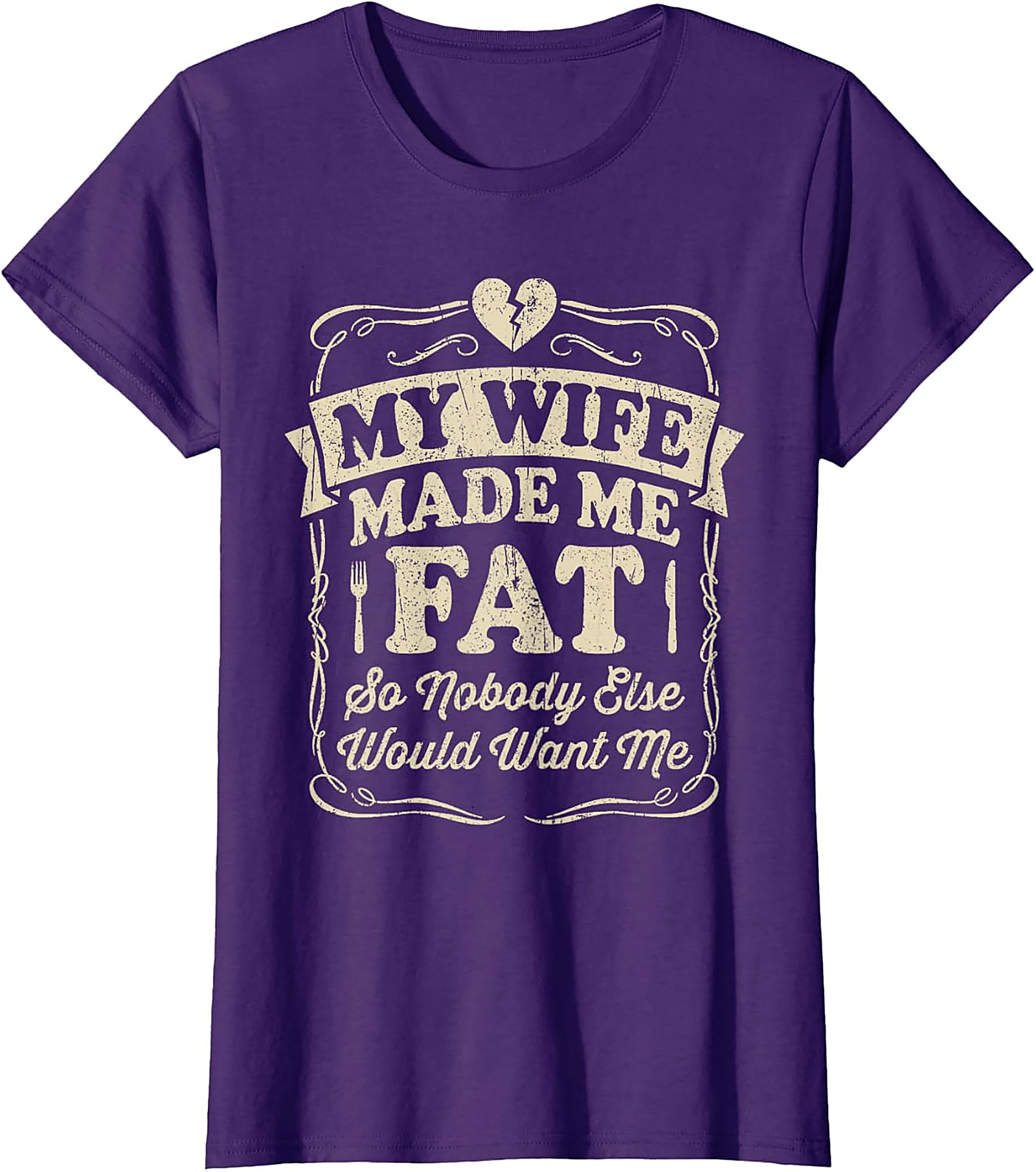 My Wife Made Me Fat Funny T-shirt | Hilarious Husband Tee
