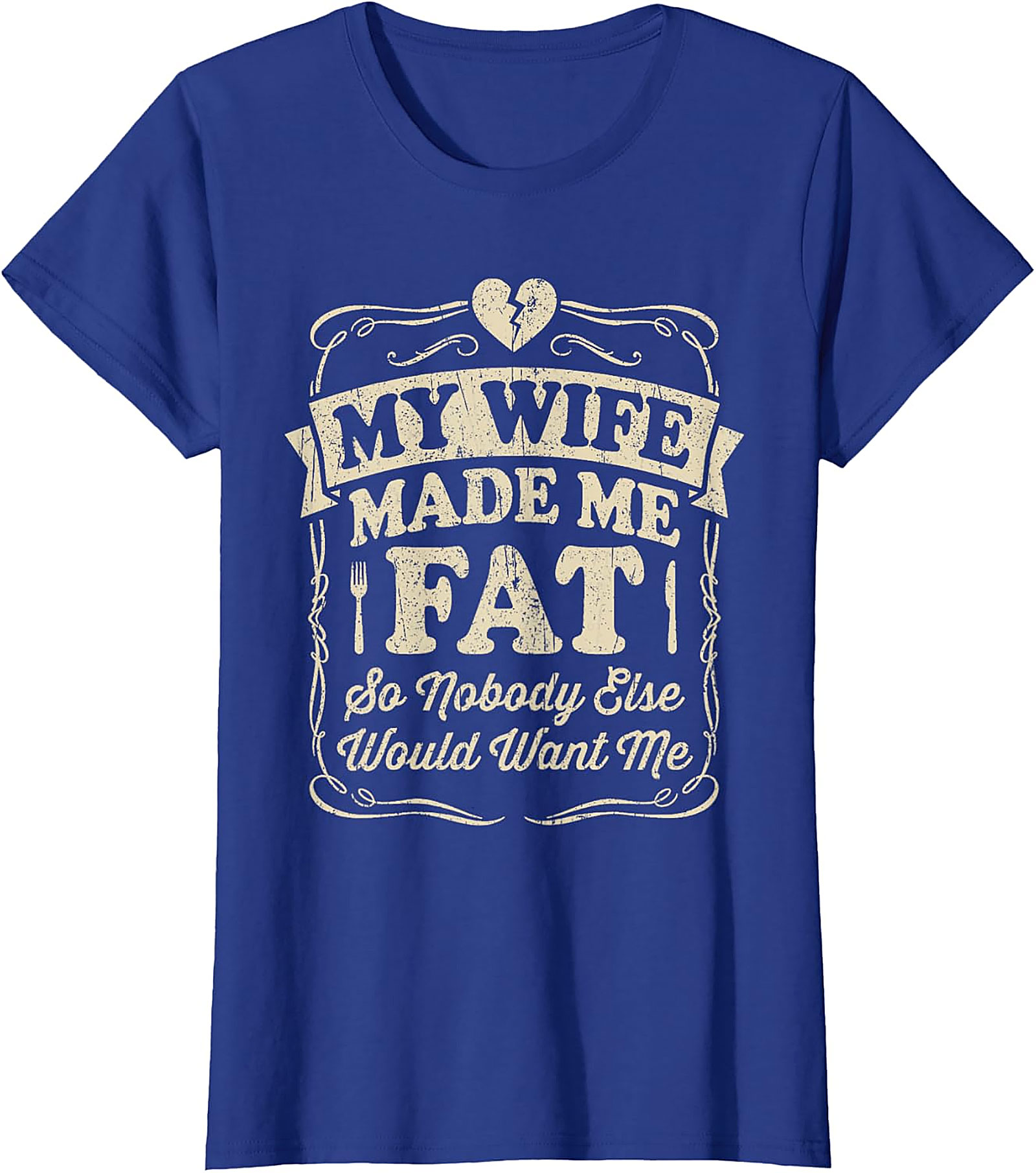 My Wife Made Me Fat Funny T-shirt | Hilarious Husband Tee
