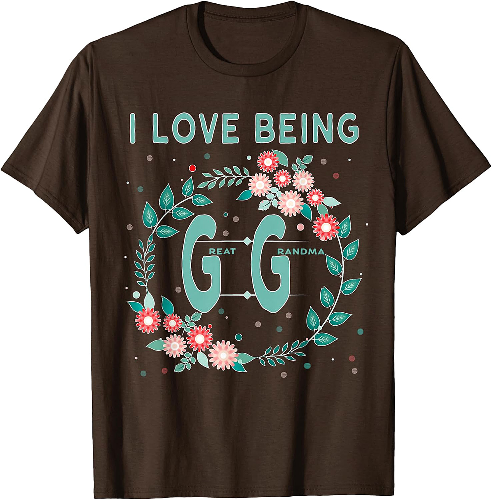  I Love Being GG Great Grandma T-shirt | Floral Graphic Tee