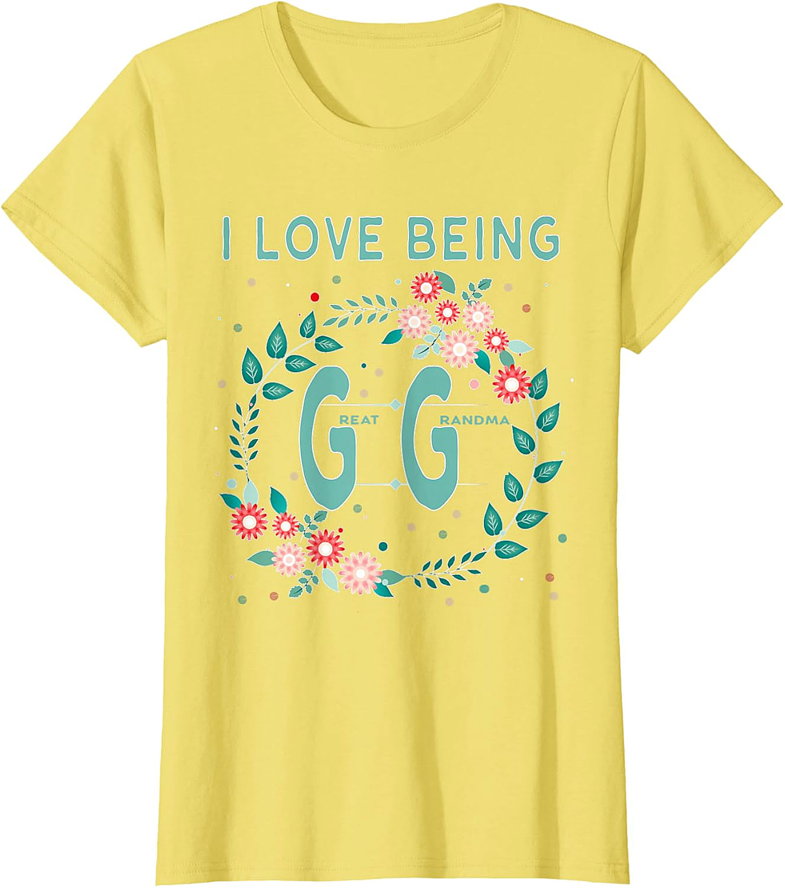  I Love Being GG Great Grandma T-shirt | Floral Graphic Tee