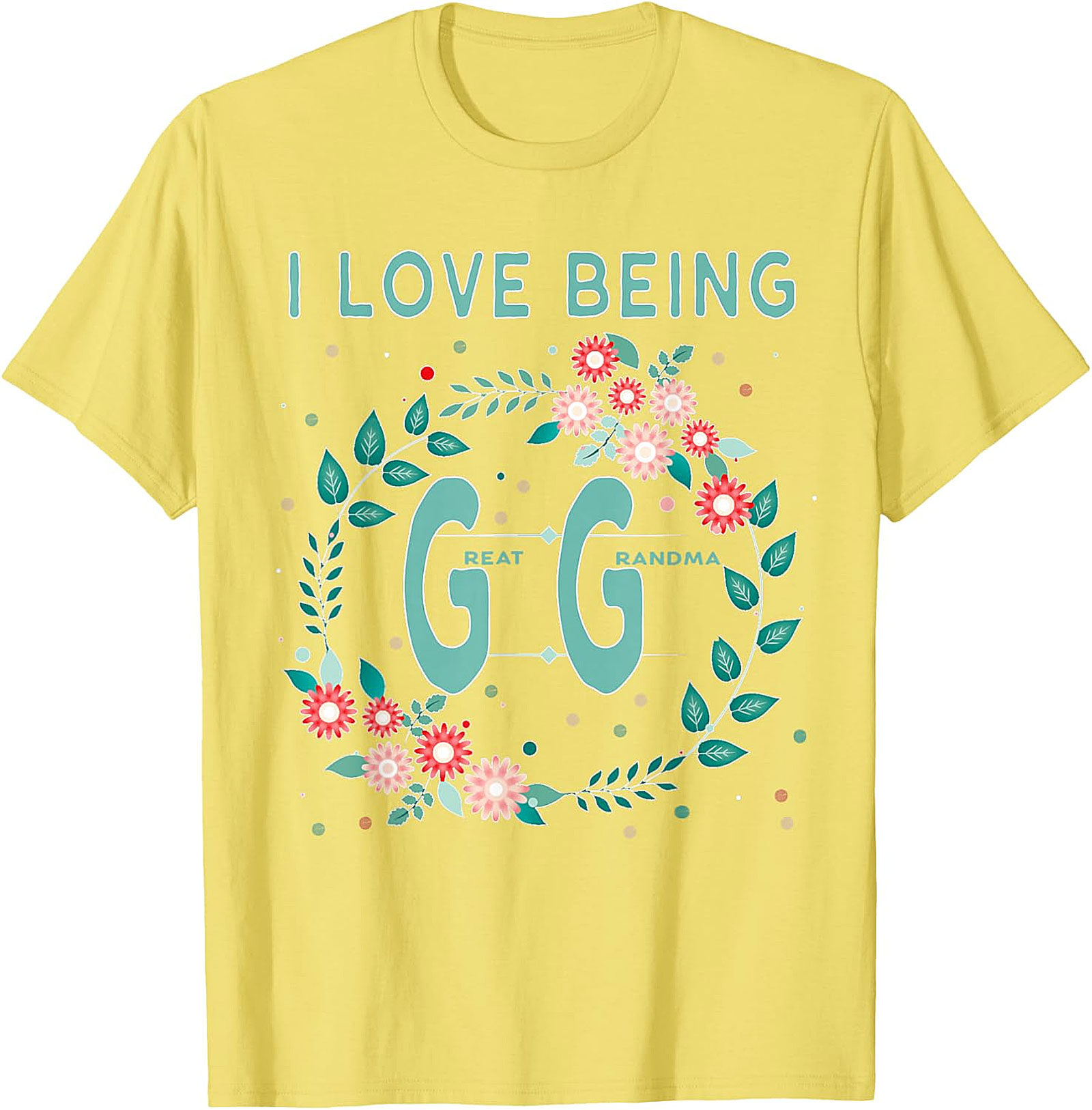  I Love Being GG Great Grandma T-shirt | Floral Graphic Tee
