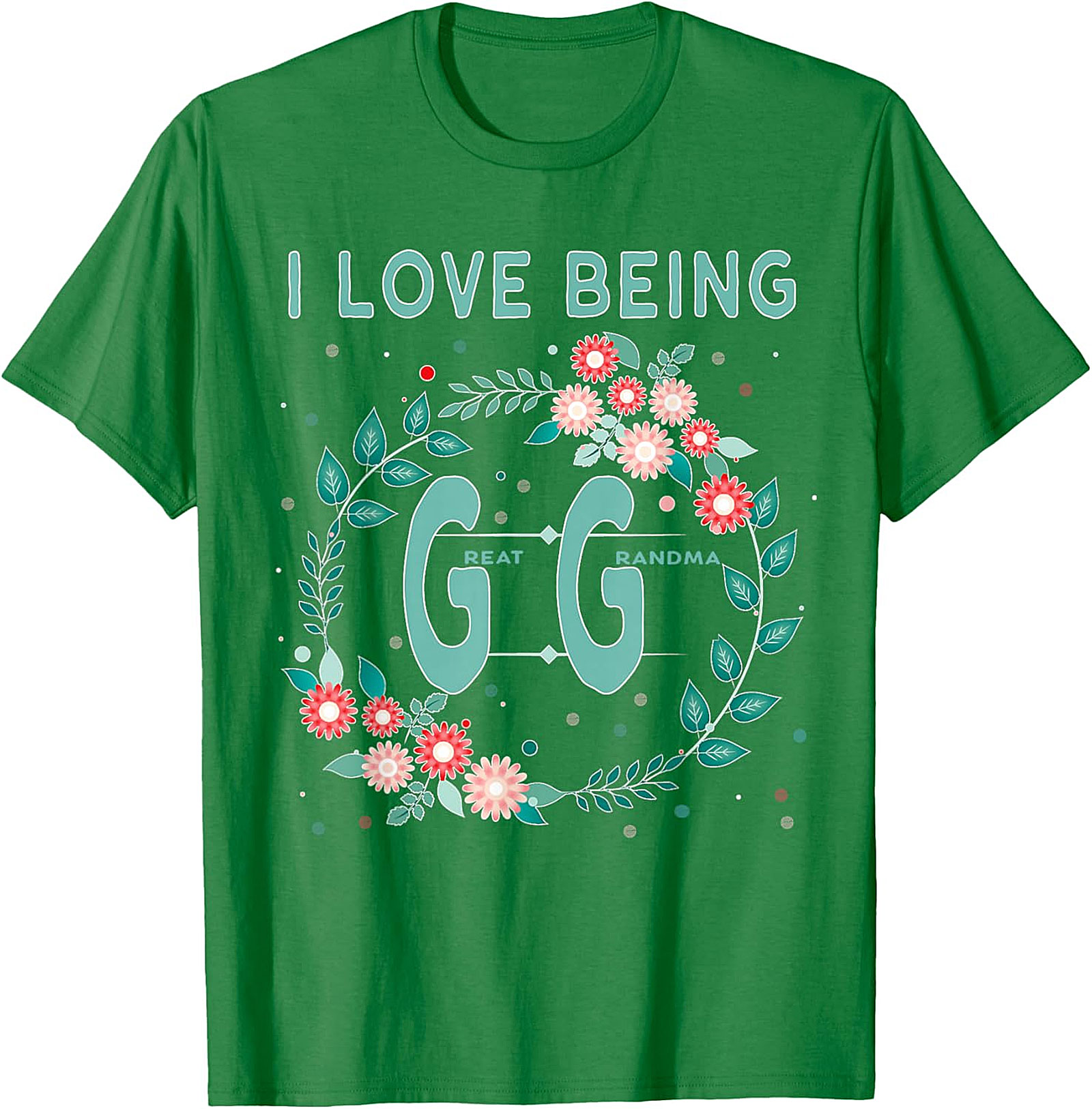  I Love Being GG Great Grandma T-shirt | Floral Graphic Tee