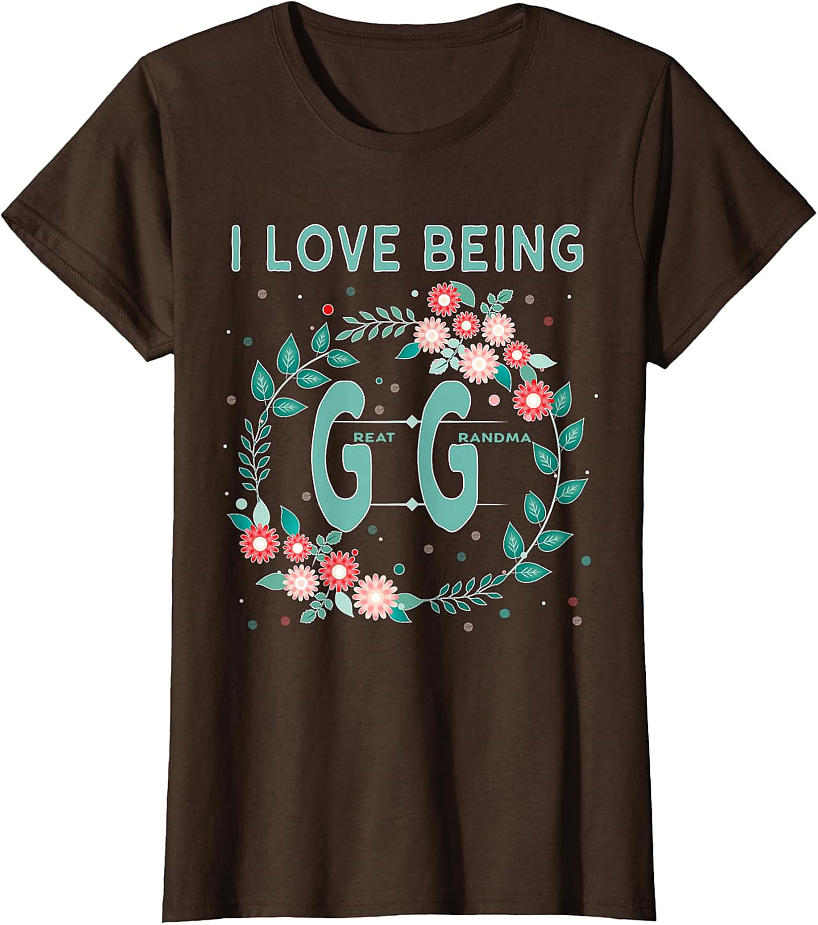  I Love Being GG Great Grandma T-shirt | Floral Graphic Tee