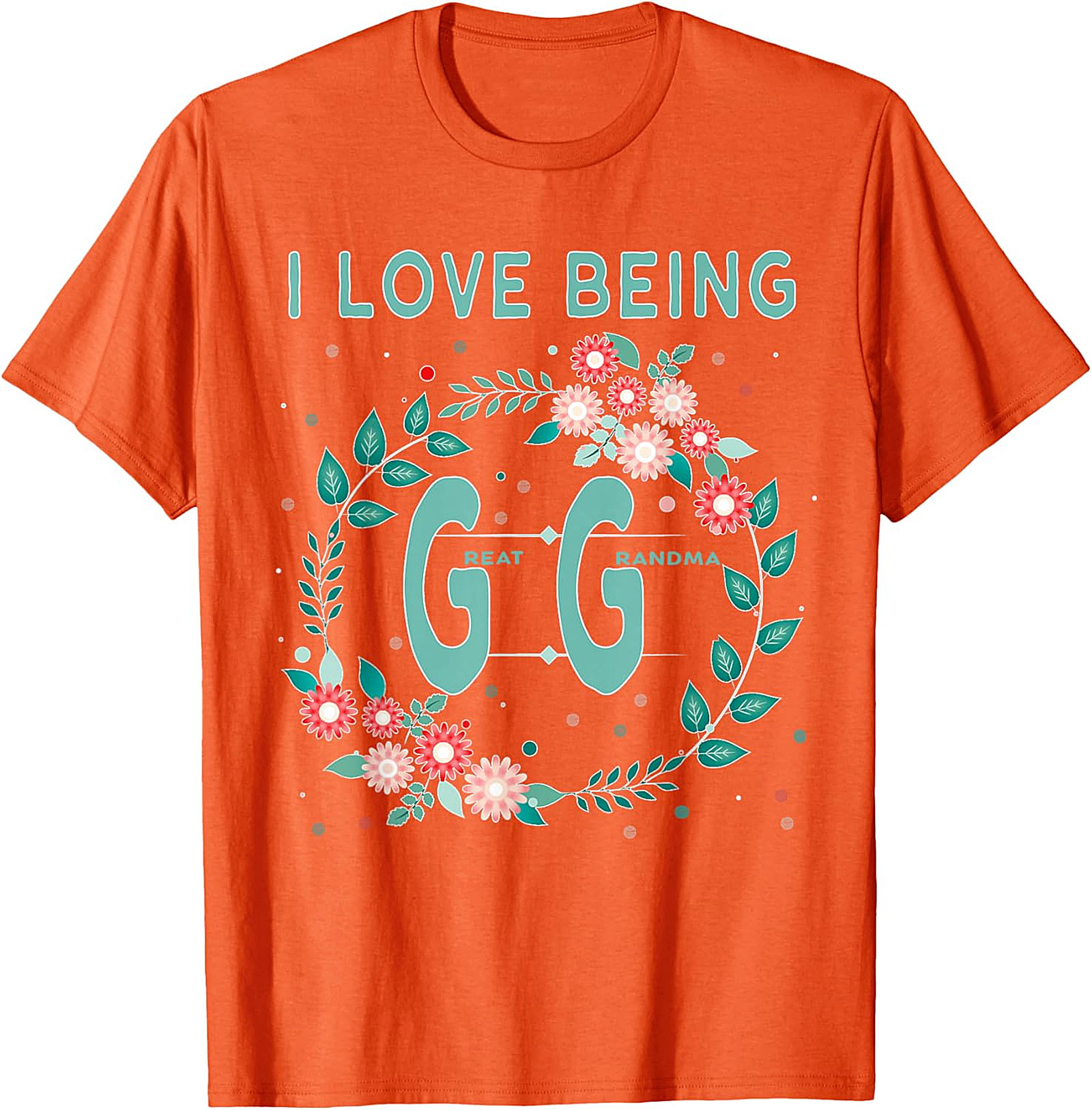  I Love Being GG Great Grandma T-shirt | Floral Graphic Tee