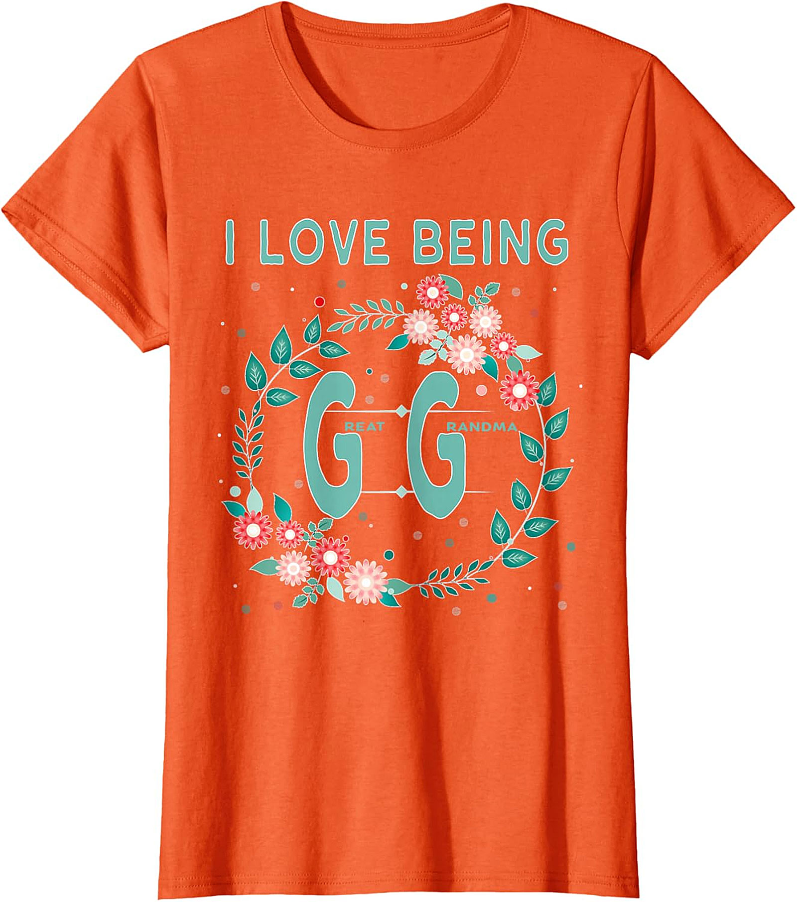  I Love Being GG Great Grandma T-shirt | Floral Graphic Tee