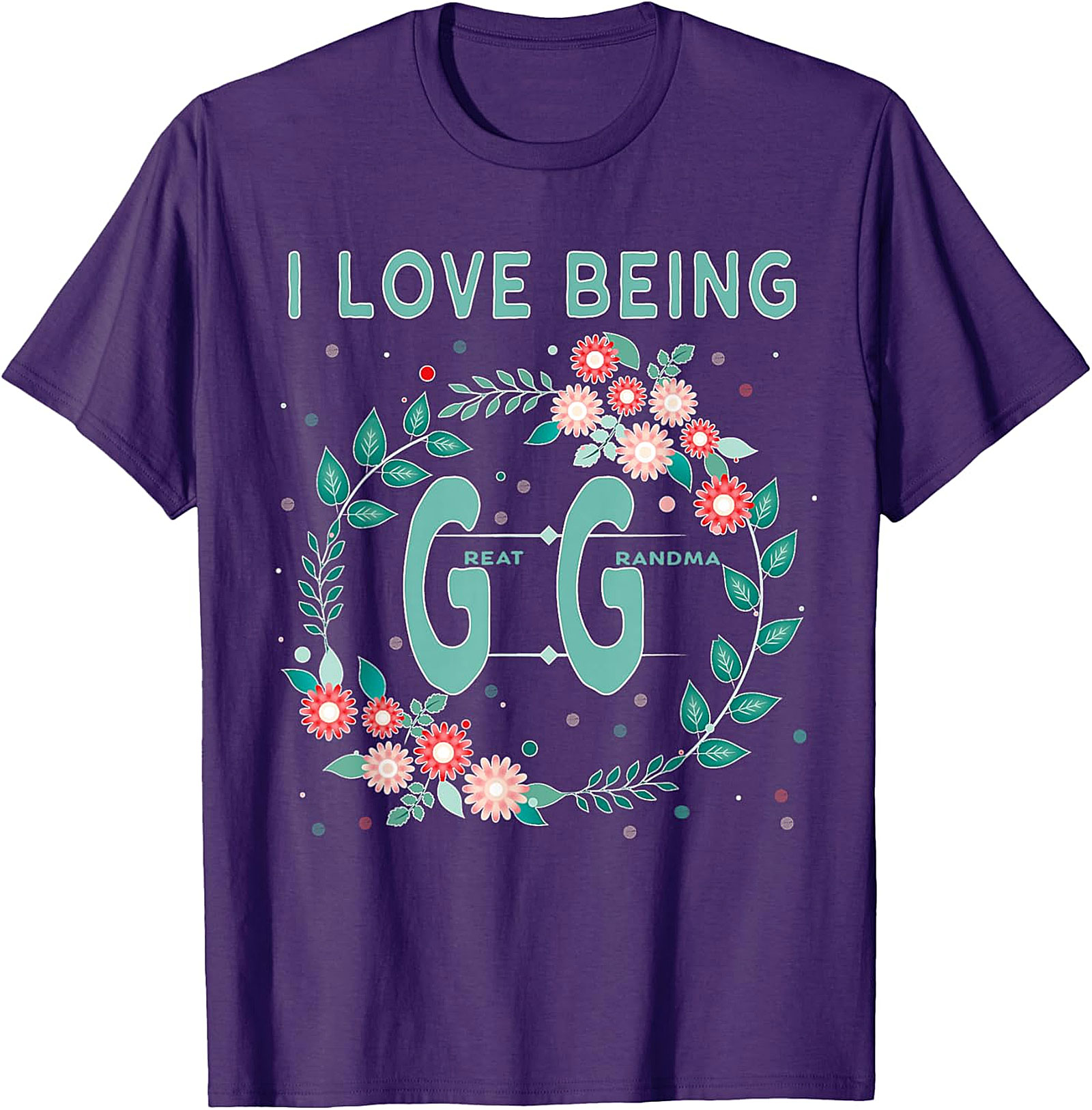 I Love Being GG Great Grandma T-shirt | Floral Graphic Tee