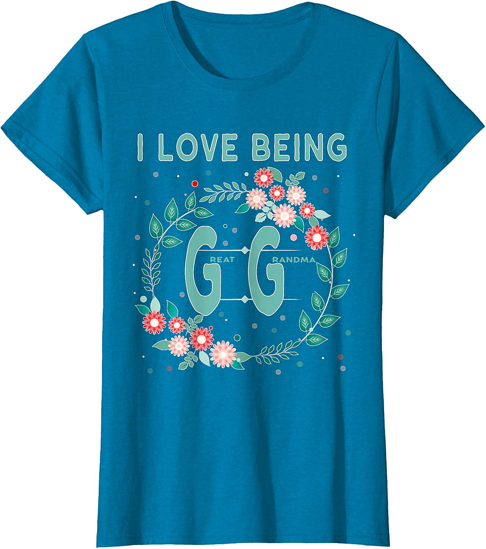  I Love Being GG Great Grandma T-shirt | Floral Graphic Tee
