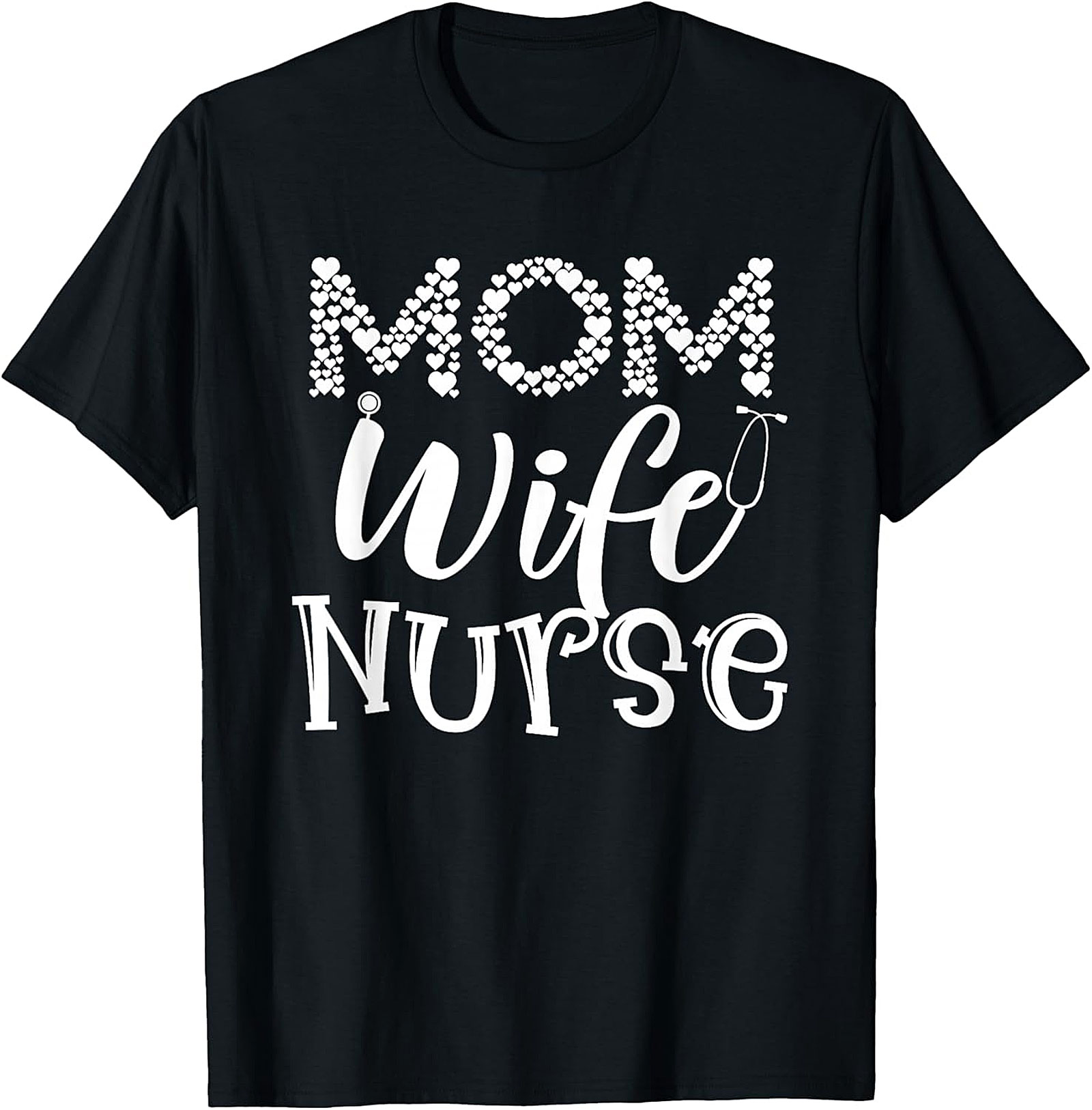 Mom Wife Nurse T-Shirt | Heart & Stethoscope Graphic Tee