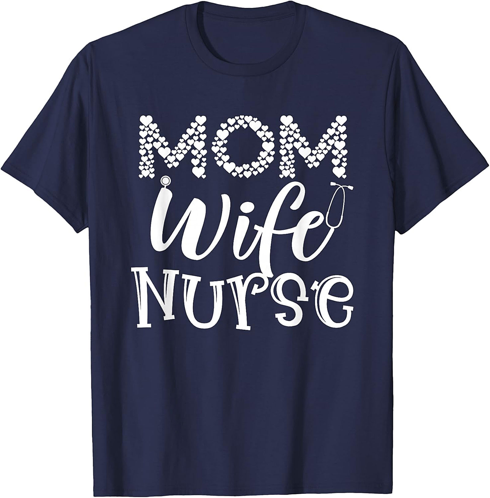 Mom Wife Nurse T-Shirt | Heart & Stethoscope Graphic Tee
