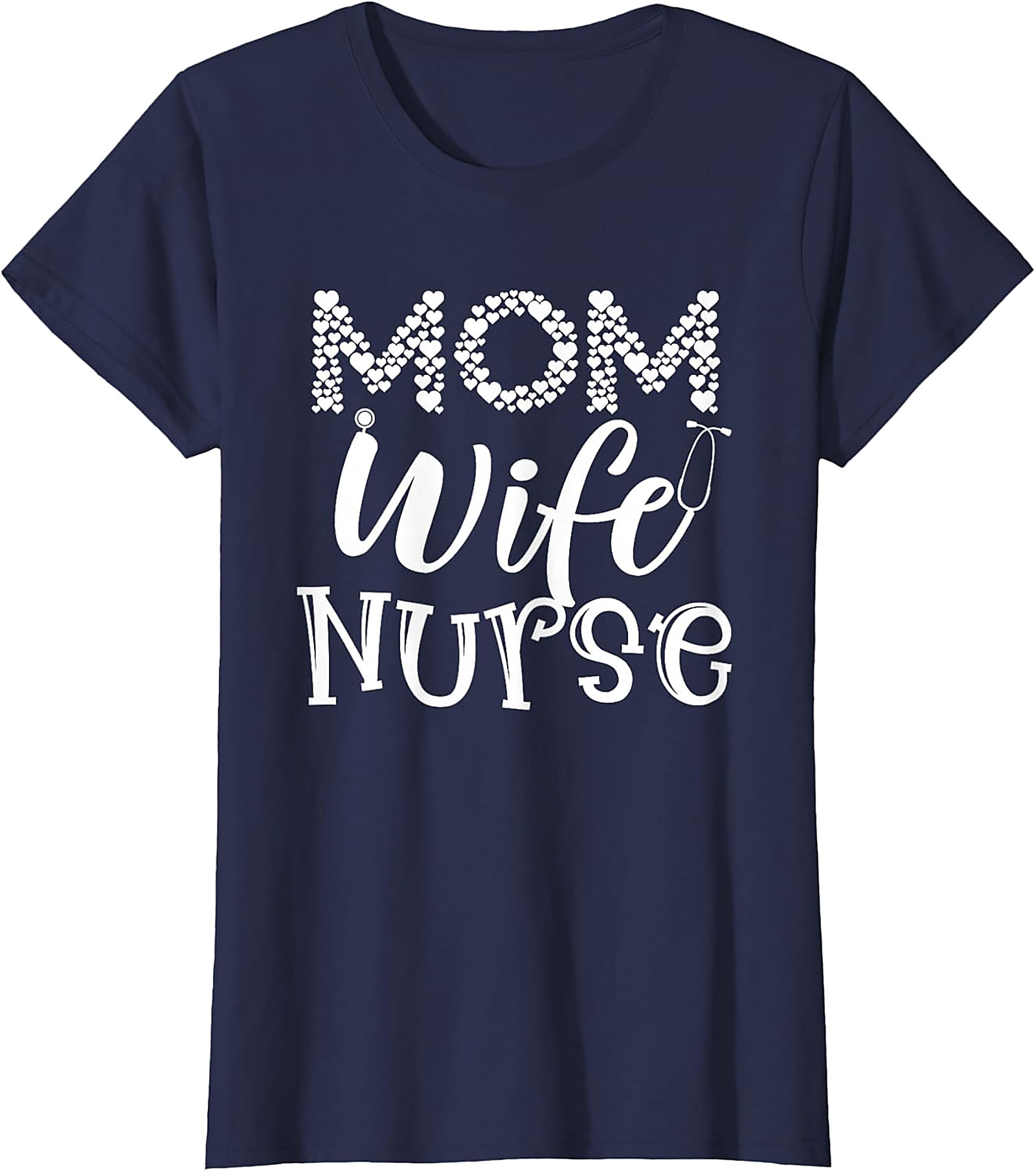 Mom Wife Nurse T-Shirt | Heart & Stethoscope Graphic Tee