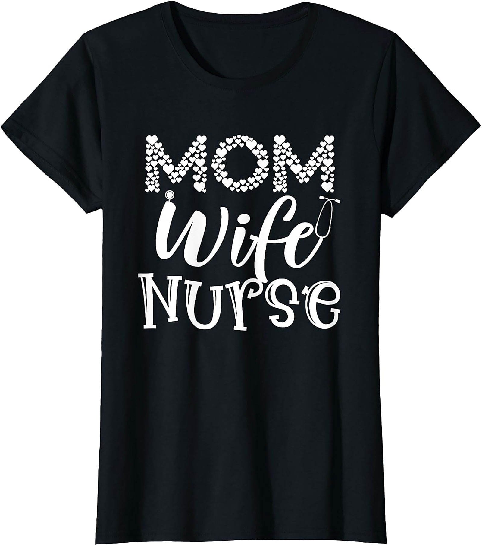 Mom Wife Nurse T-Shirt | Heart & Stethoscope Graphic Tee