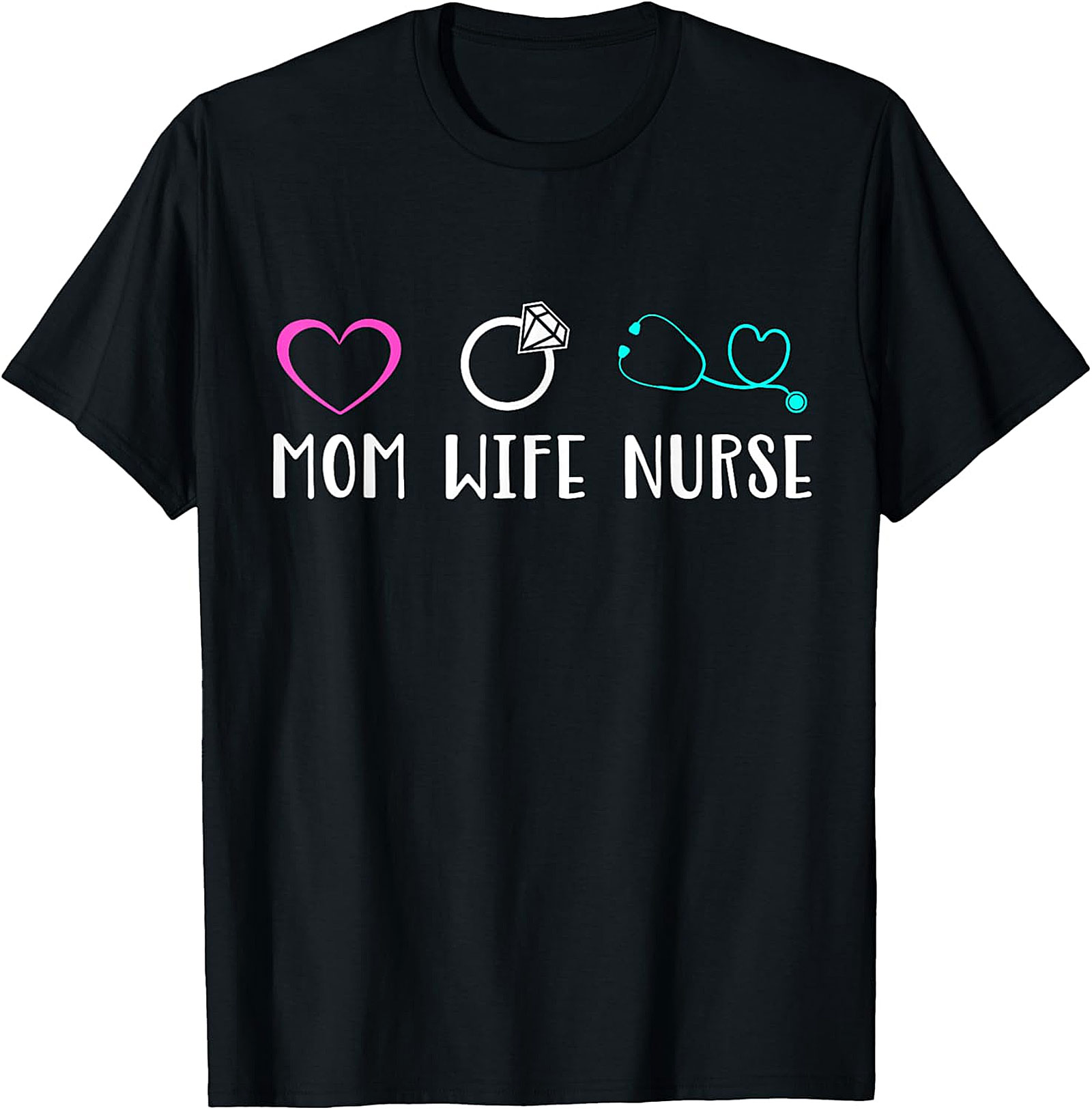 Mom Wife Nurse T-Shirt | Cute Nursing Graphic Tee