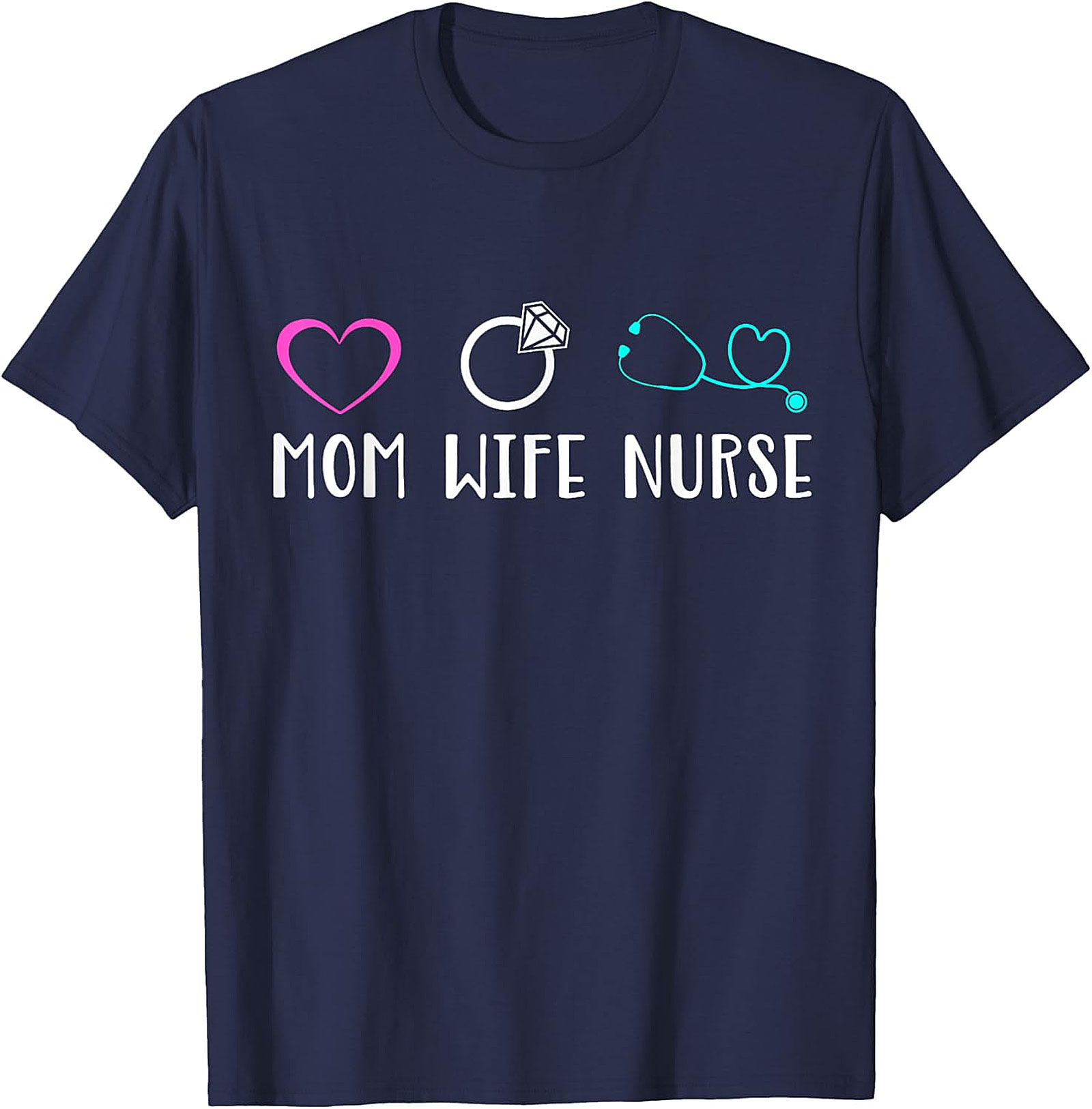 Mom Wife Nurse T-Shirt | Cute Nursing Graphic Tee