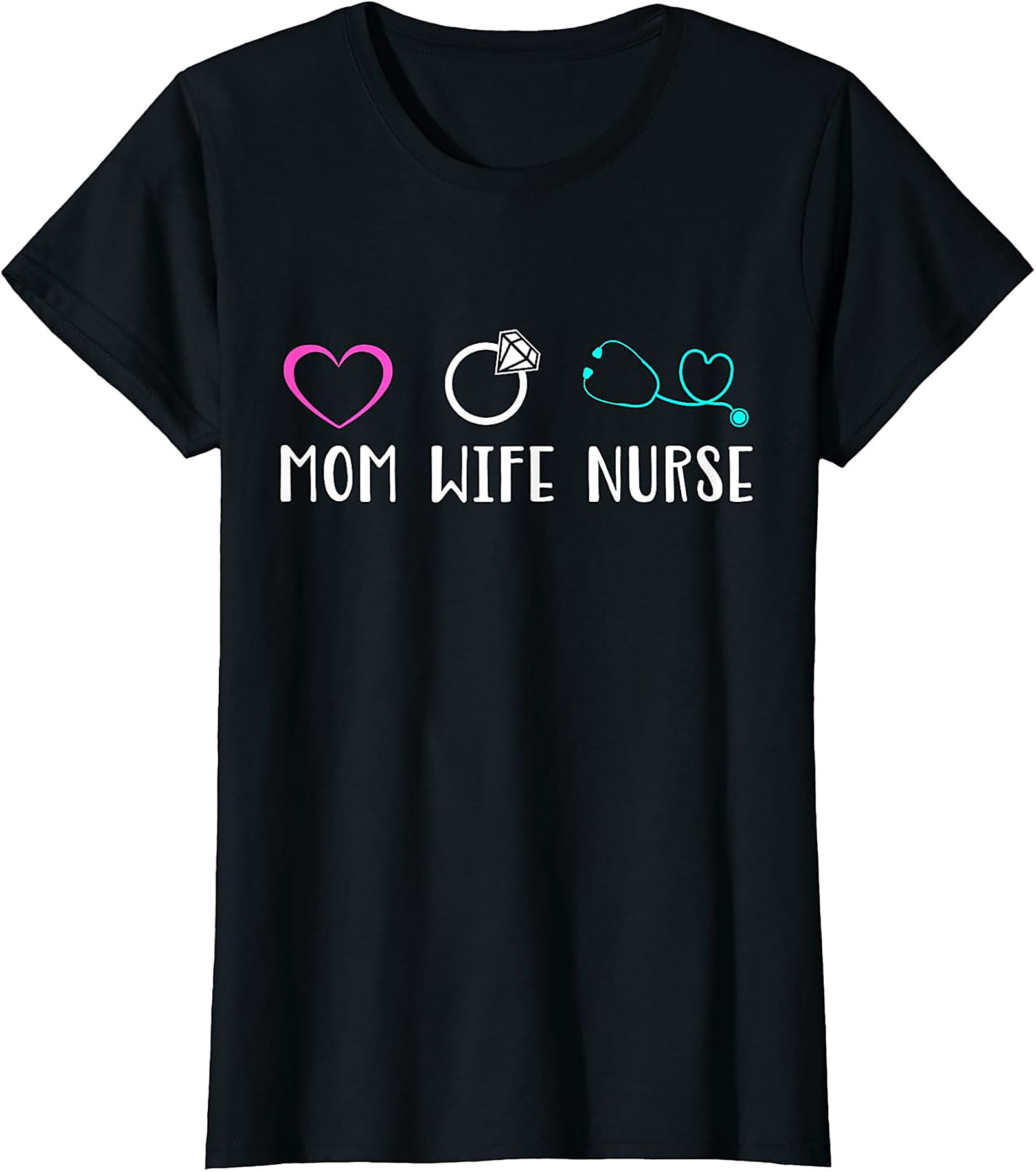 Mom Wife Nurse T-Shirt | Cute Nursing Graphic Tee