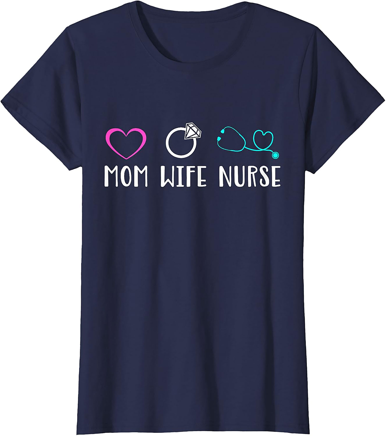 Mom Wife Nurse T-Shirt | Cute Nursing Graphic Tee