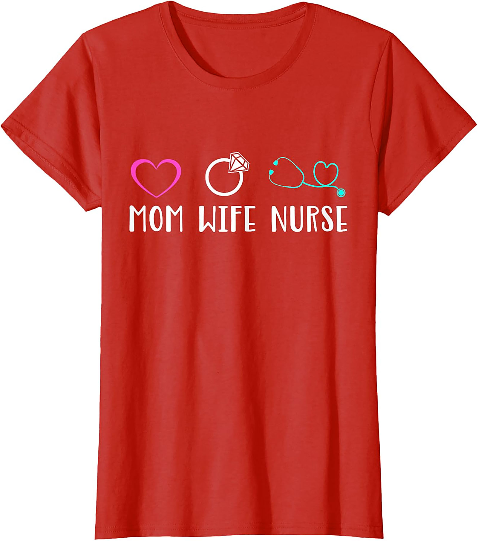 Mom Wife Nurse T-Shirt | Cute Nursing Graphic Tee