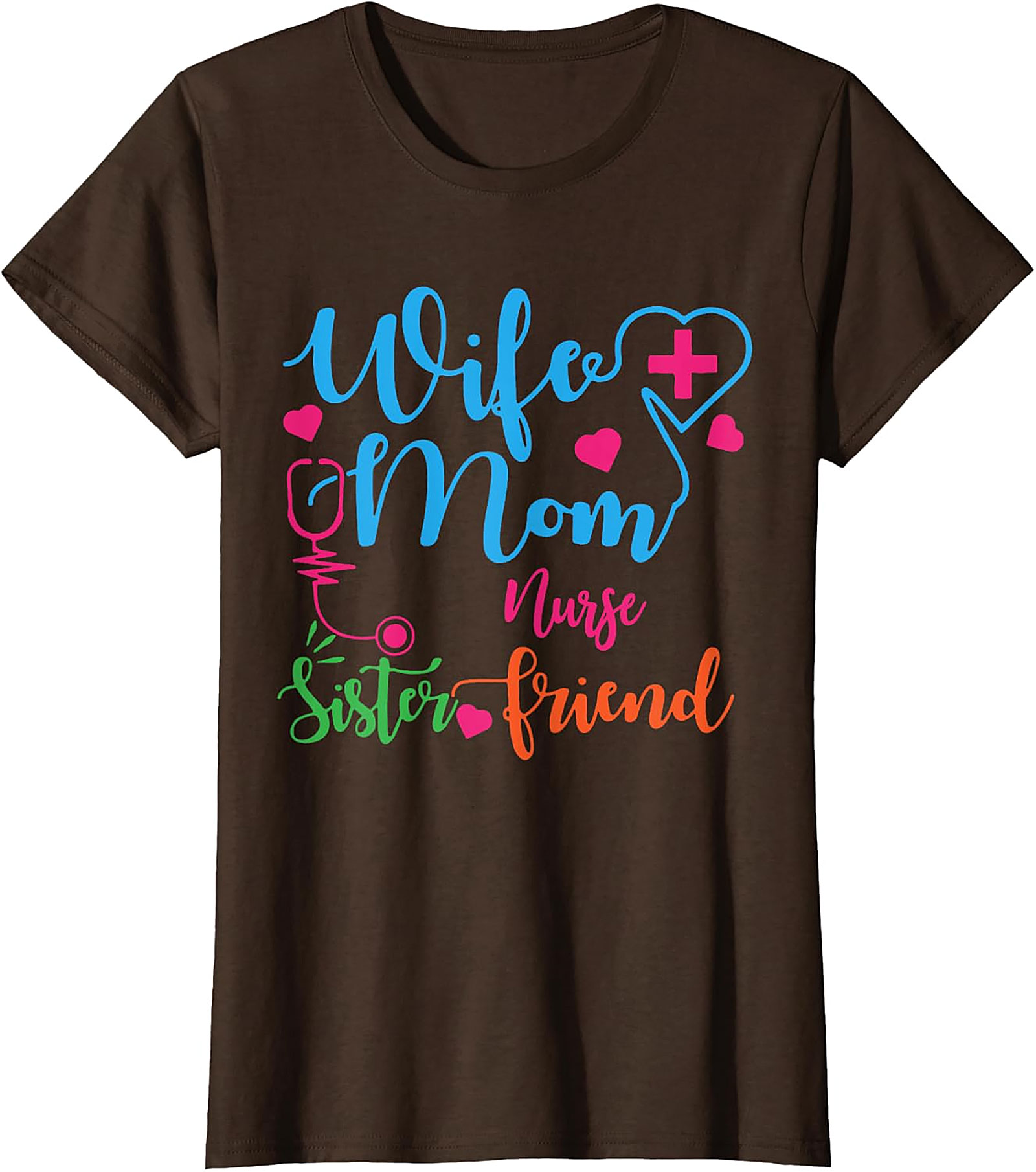 Wife Mom Nurse Sister Friend T-Shirt | Nurse Gift Tee