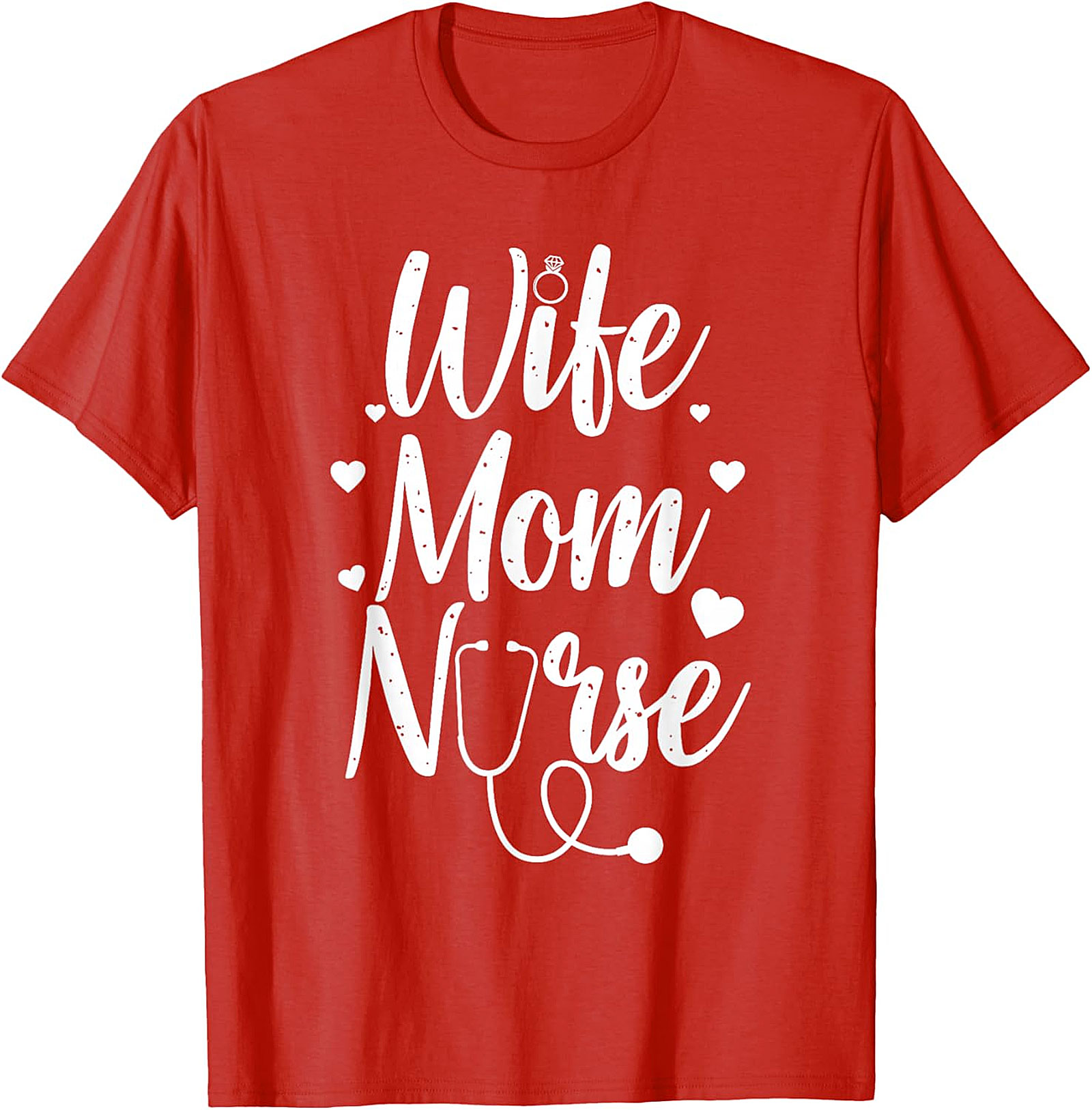 Wife Mom Nurse T-shirt - Cute Nurse Gift & Graphic Tee