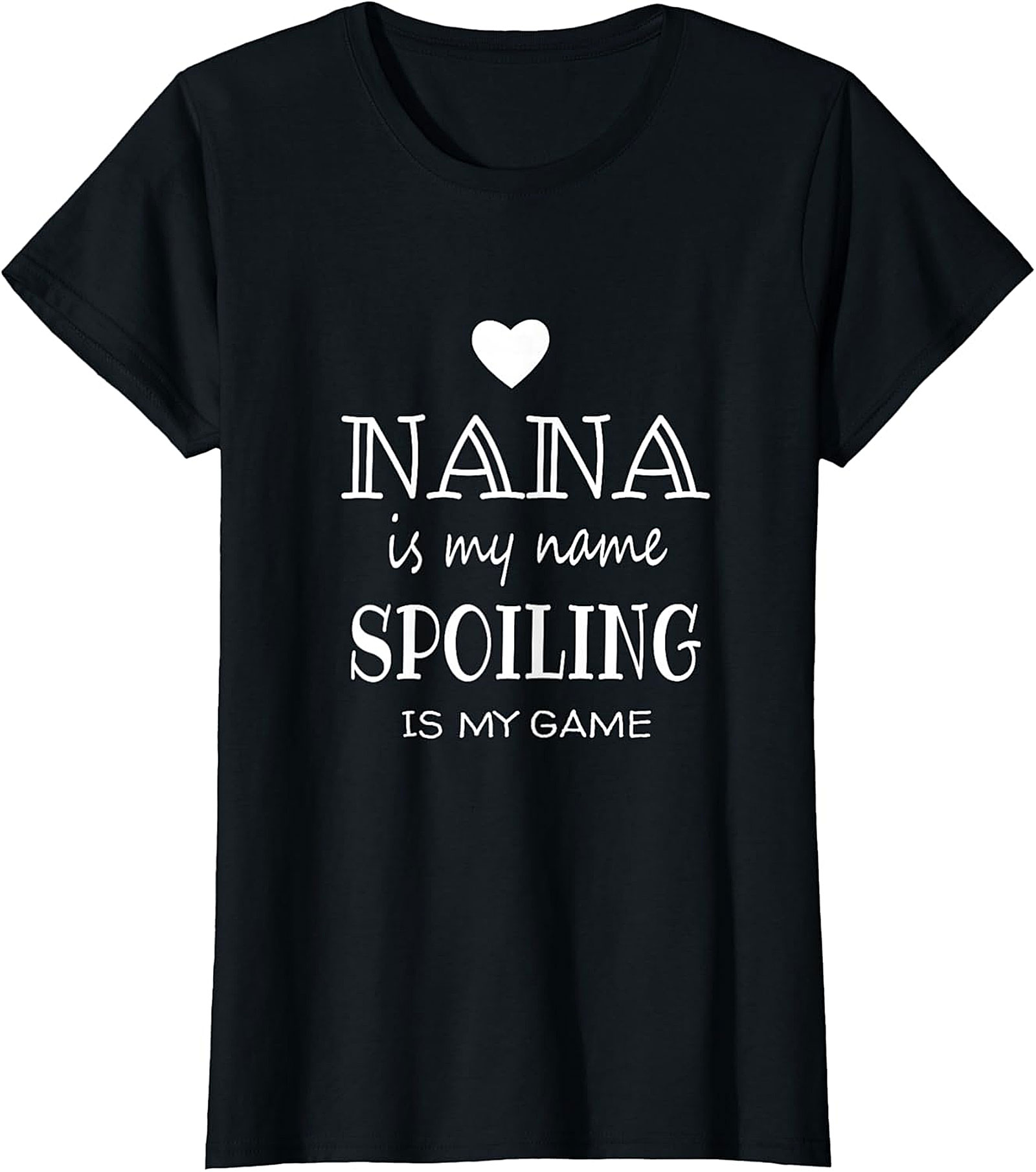  Nana Is My Name Spoiling Is My Game T-Shirt | Funny Nana Tee