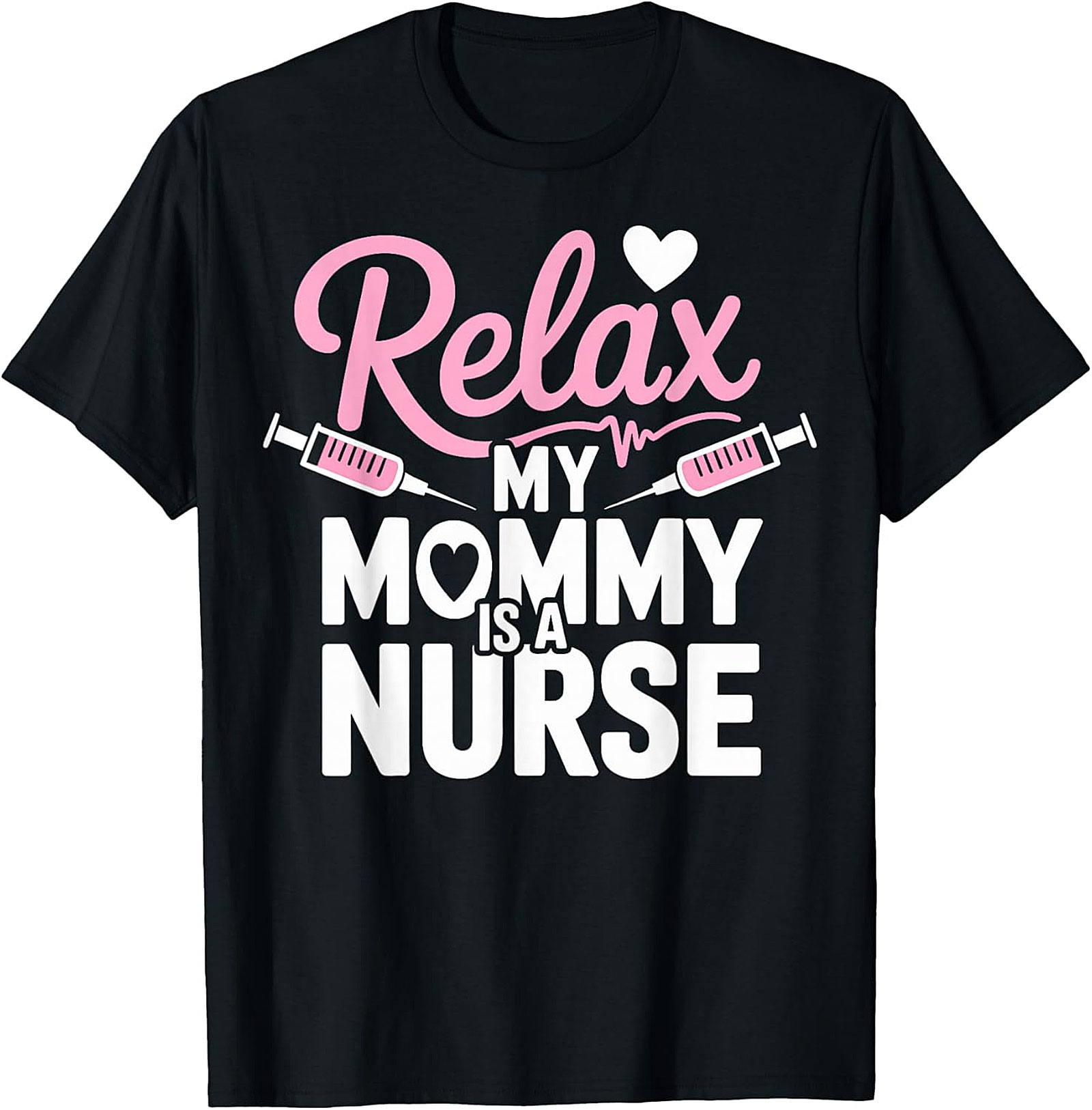 Relax My Mommy Is A Nurse T-Shirt | Cute Nurse Mom Gift