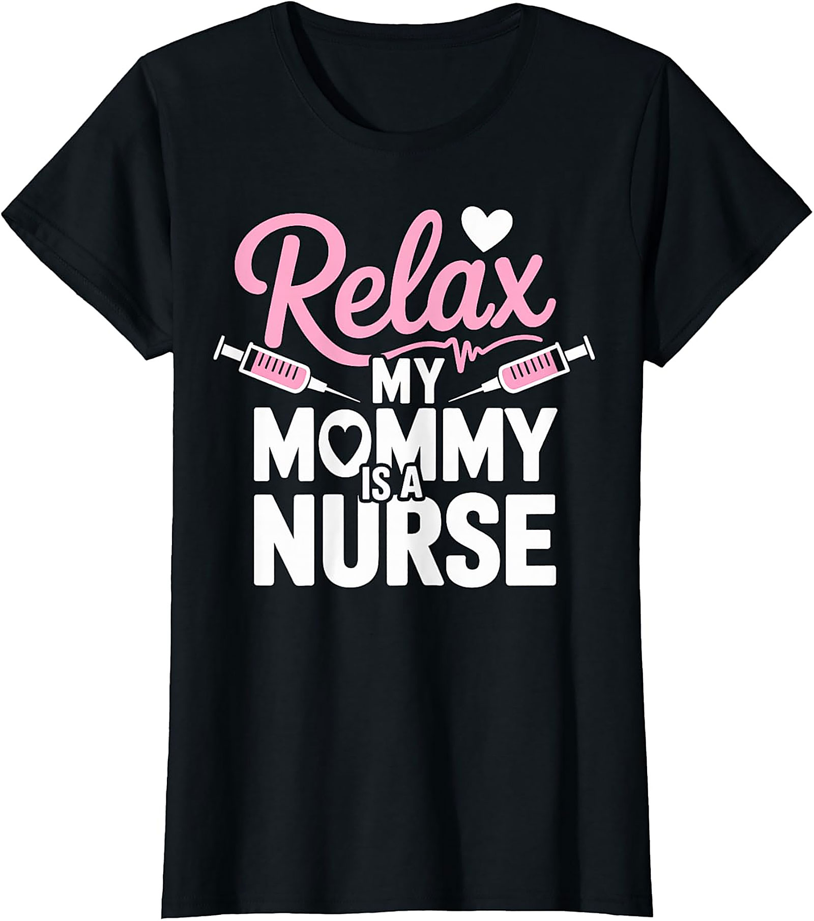 Relax My Mommy Is A Nurse T-Shirt | Cute Nurse Mom Gift