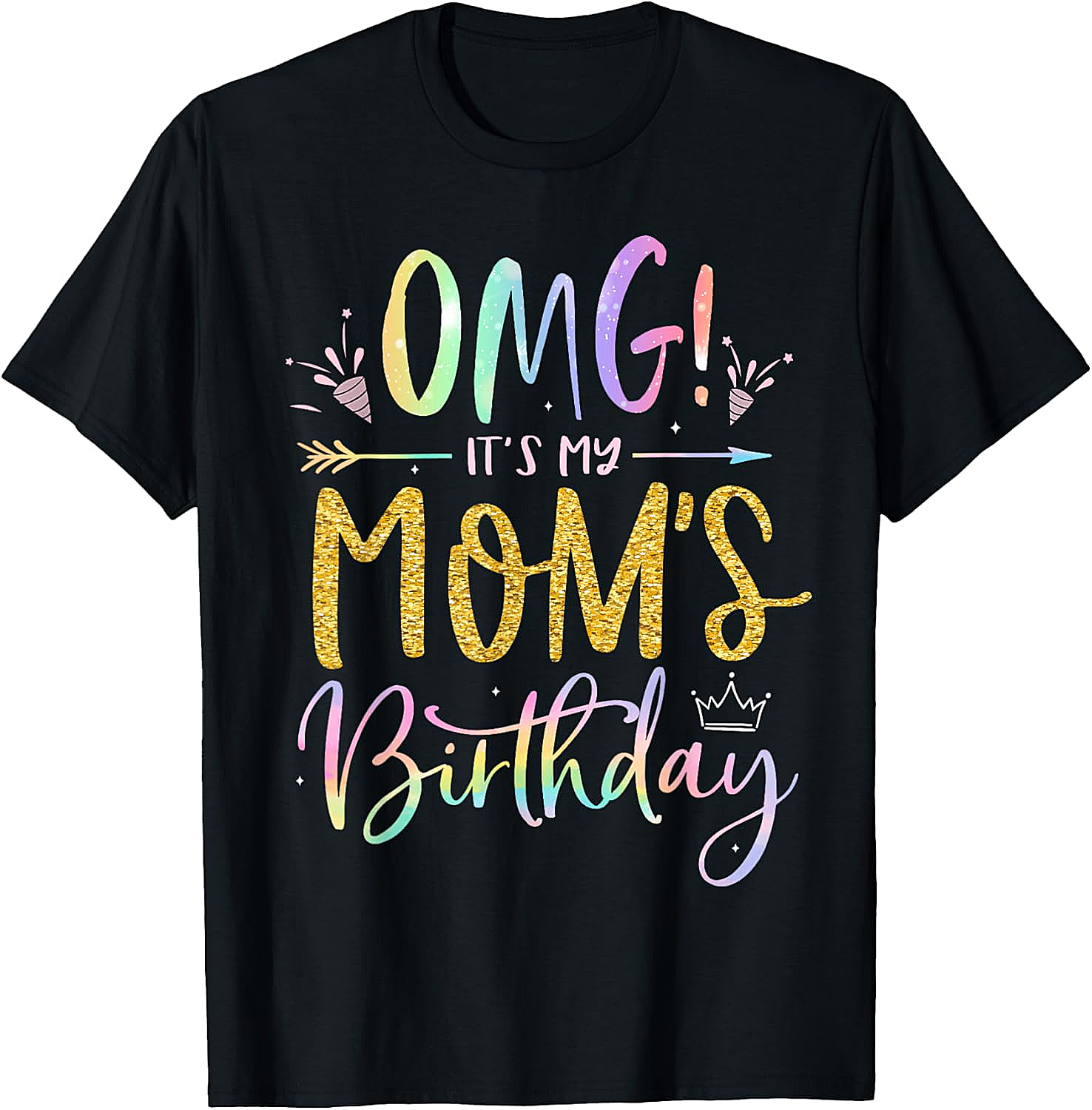 OMG! It's My Mom's Birthday T-shirt Fun Celebration Tee