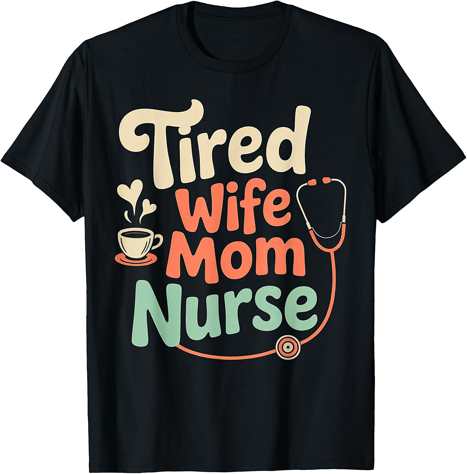 Tired Wife Mom Nurse T-shirt | Funny Nurse Gift Graphic Tee