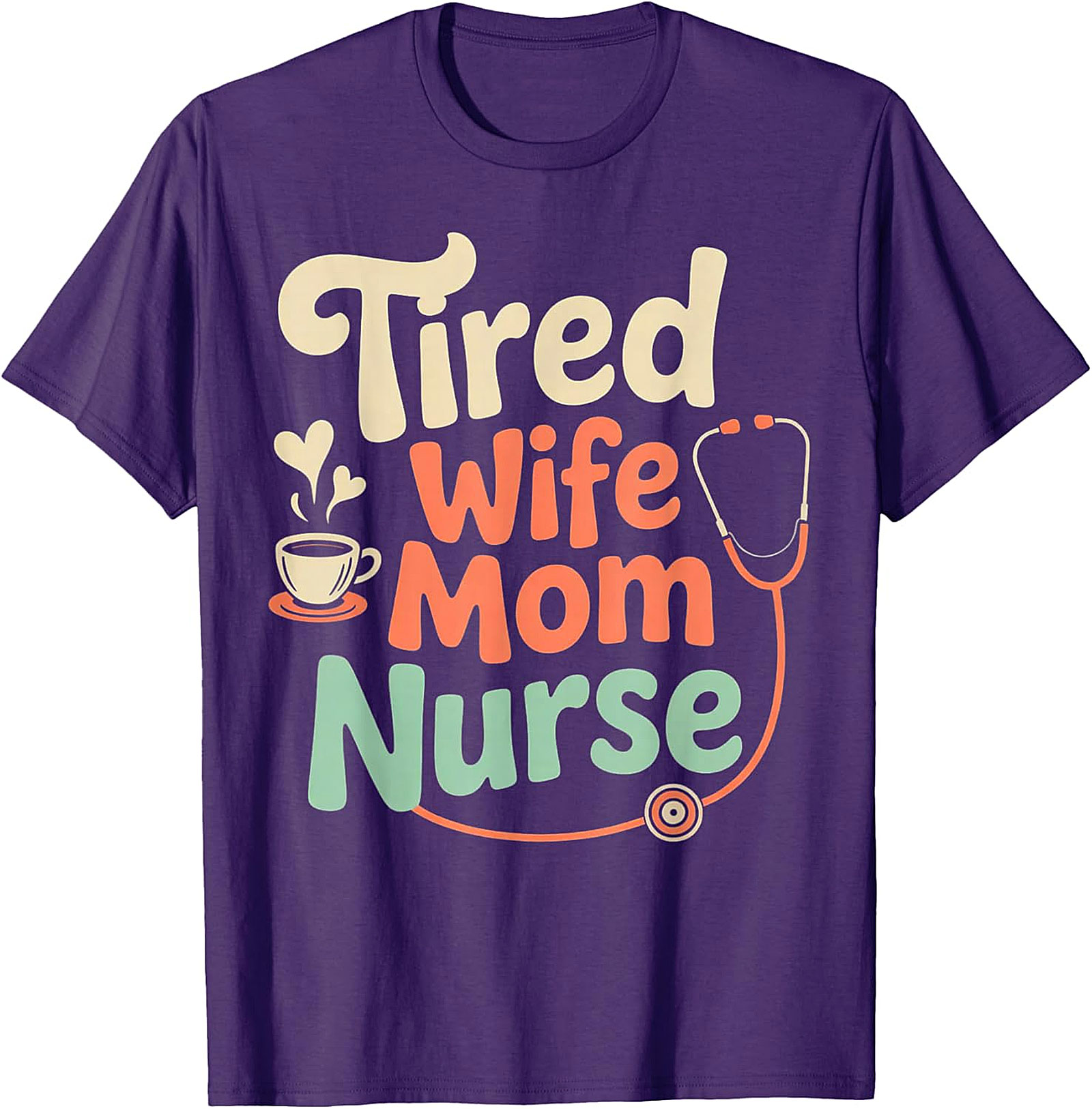 Tired Wife Mom Nurse T-shirt | Funny Nurse Gift Graphic Tee