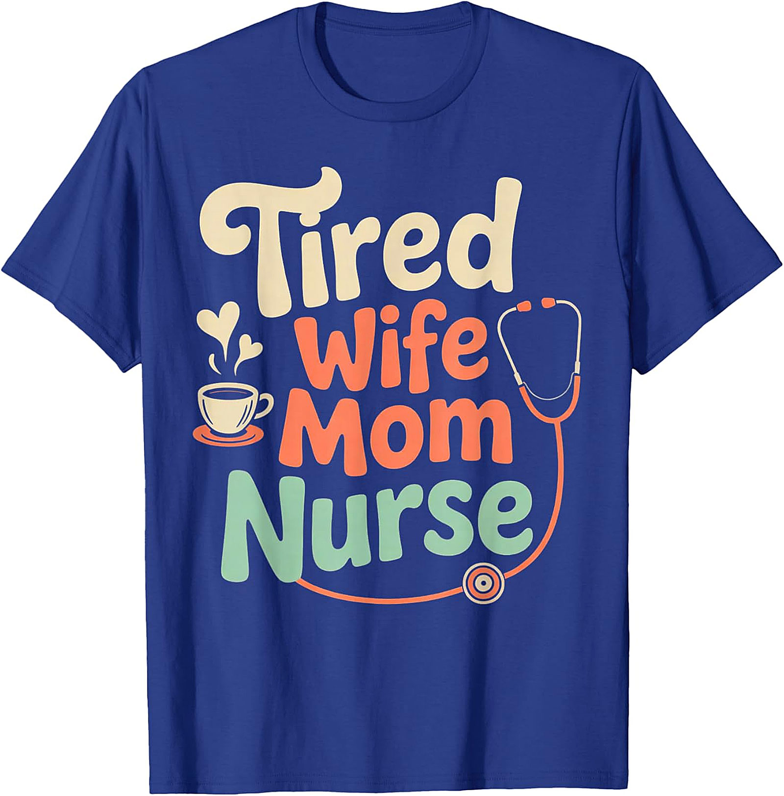 Tired Wife Mom Nurse T-shirt | Funny Nurse Gift Graphic Tee
