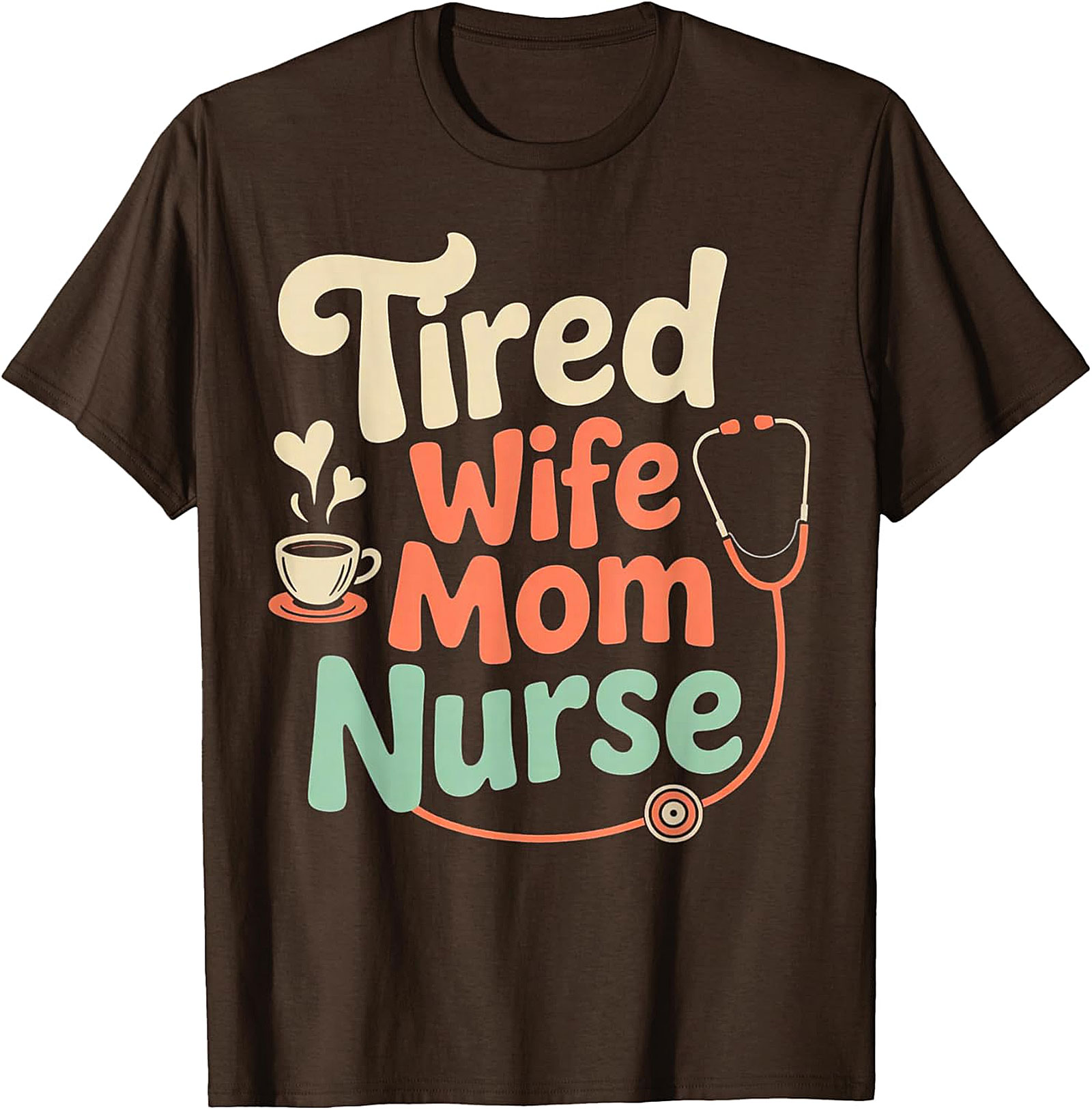 Tired Wife Mom Nurse T-shirt | Funny Nurse Gift Graphic Tee