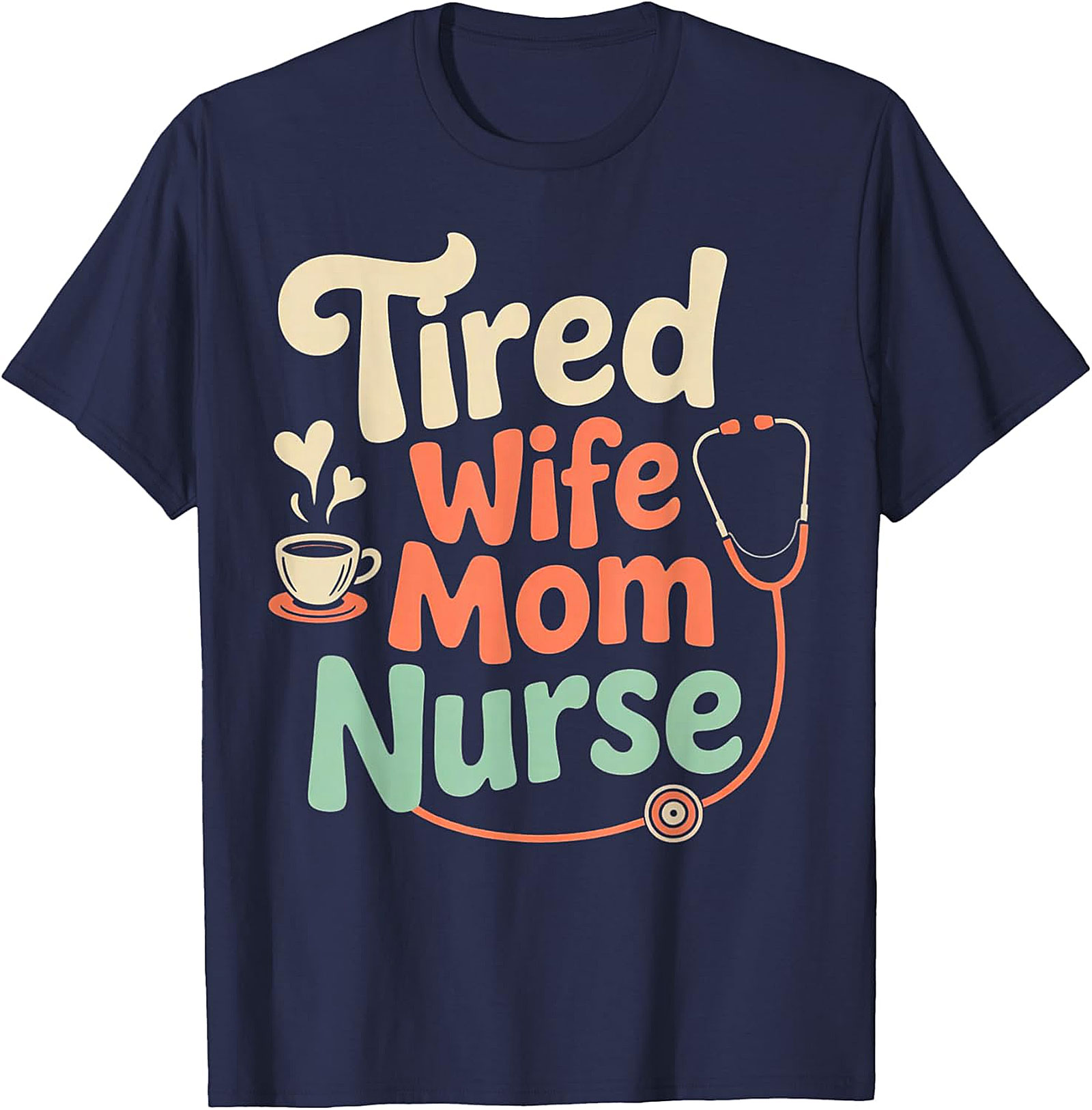 Tired Wife Mom Nurse T-shirt | Funny Nurse Gift Graphic Tee