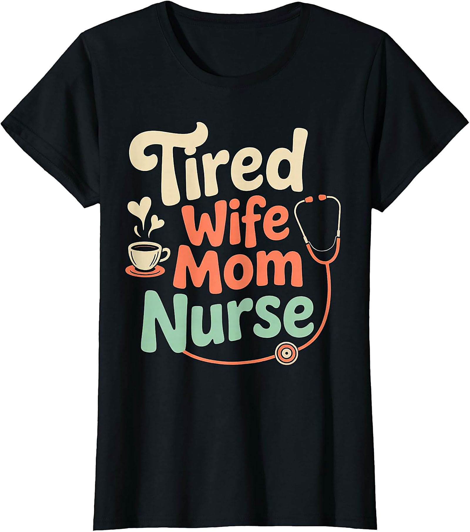 Tired Wife Mom Nurse T-shirt | Funny Nurse Gift Graphic Tee