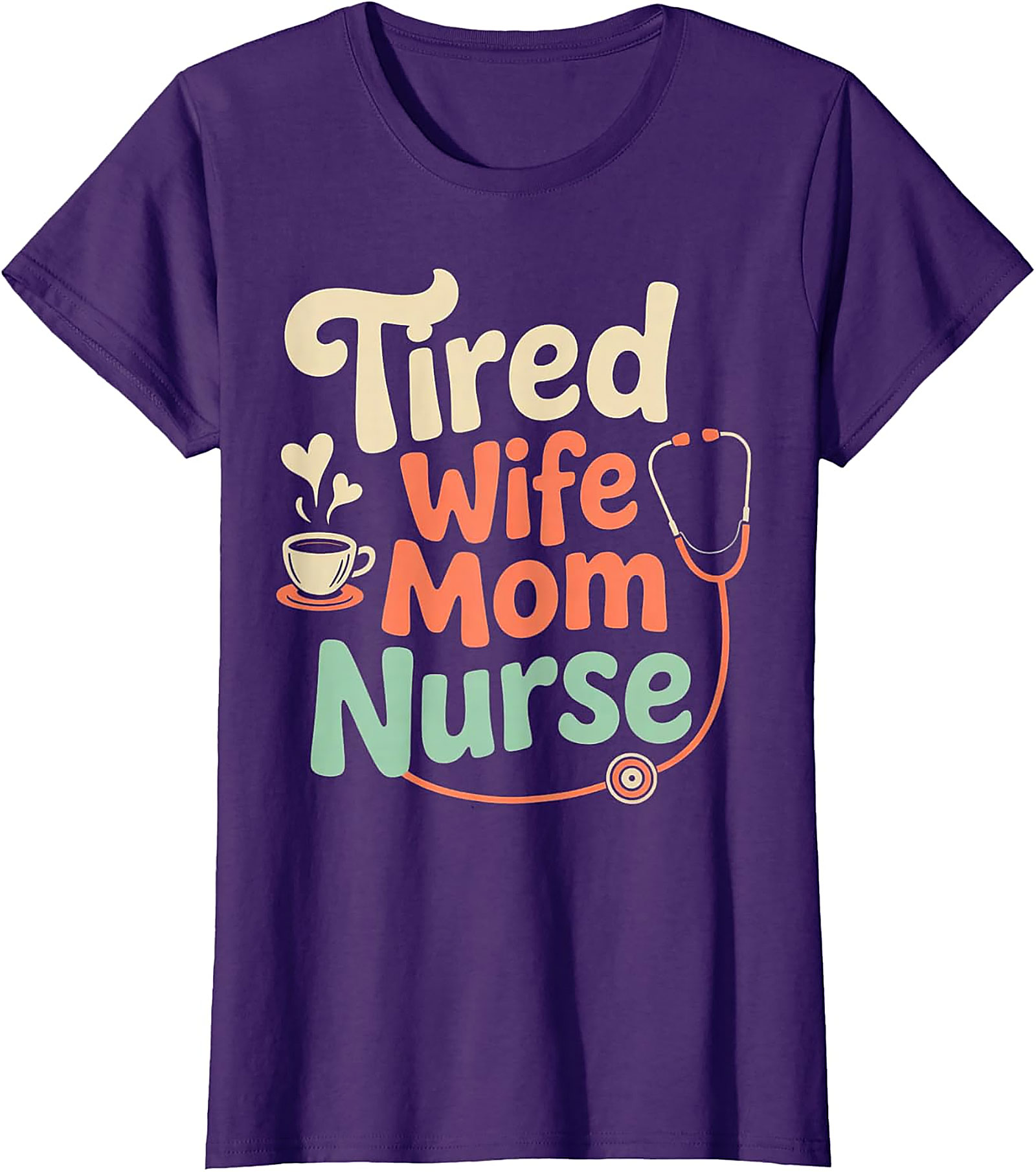 Tired Wife Mom Nurse T-shirt | Funny Nurse Gift Graphic Tee