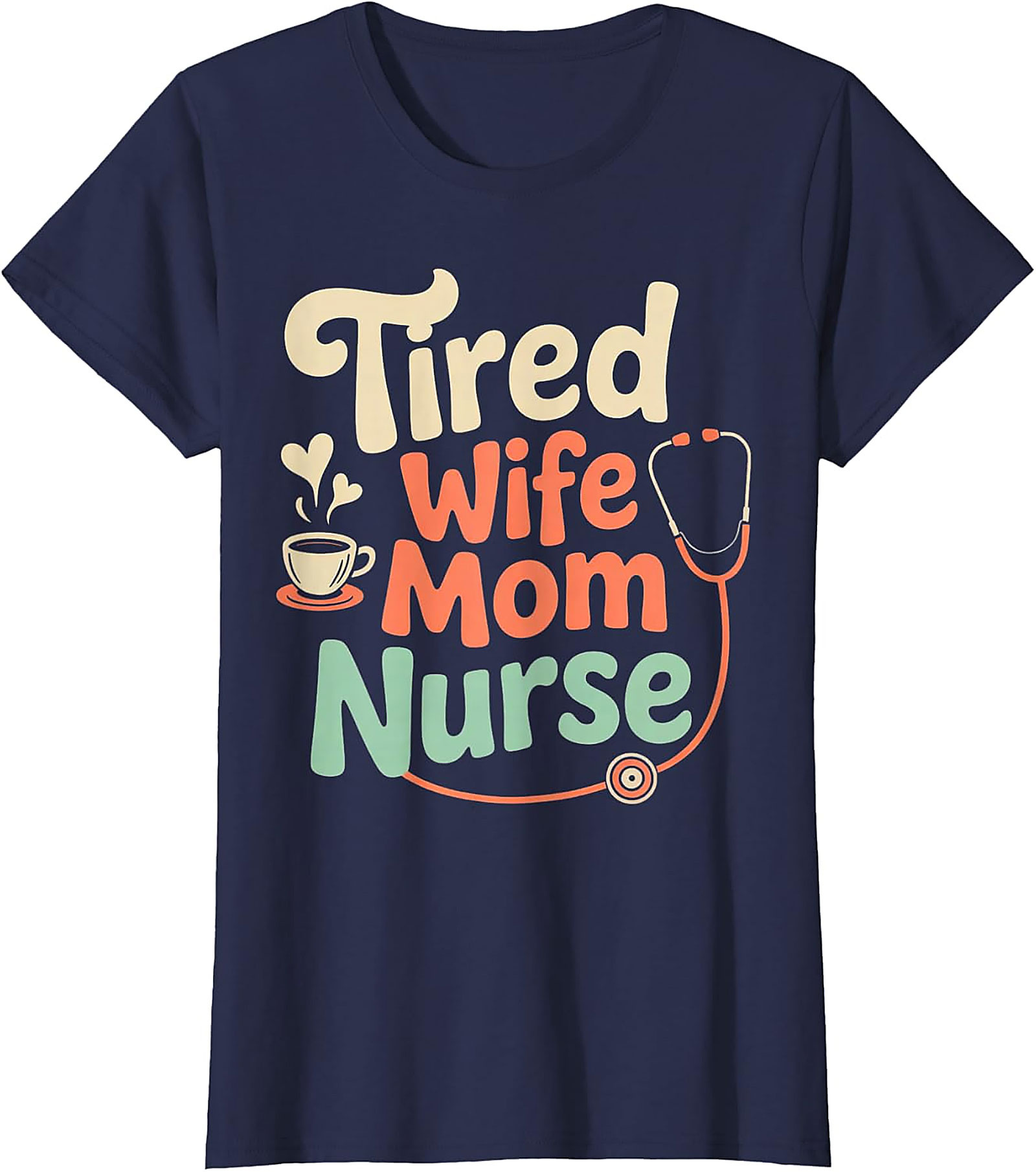 Tired Wife Mom Nurse T-shirt | Funny Nurse Gift Graphic Tee