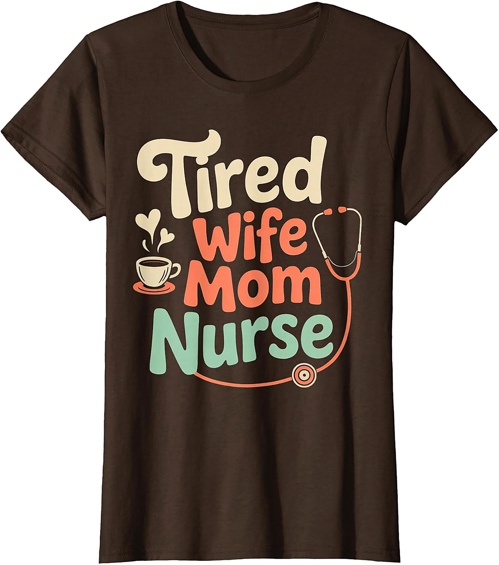 Tired Wife Mom Nurse T-shirt | Funny Nurse Gift Graphic Tee