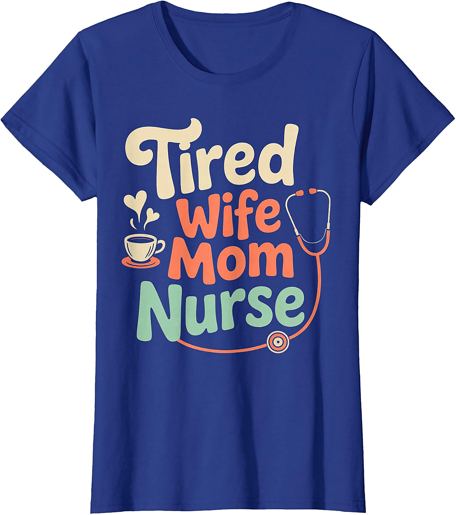 Tired Wife Mom Nurse T-shirt | Funny Nurse Gift Graphic Tee