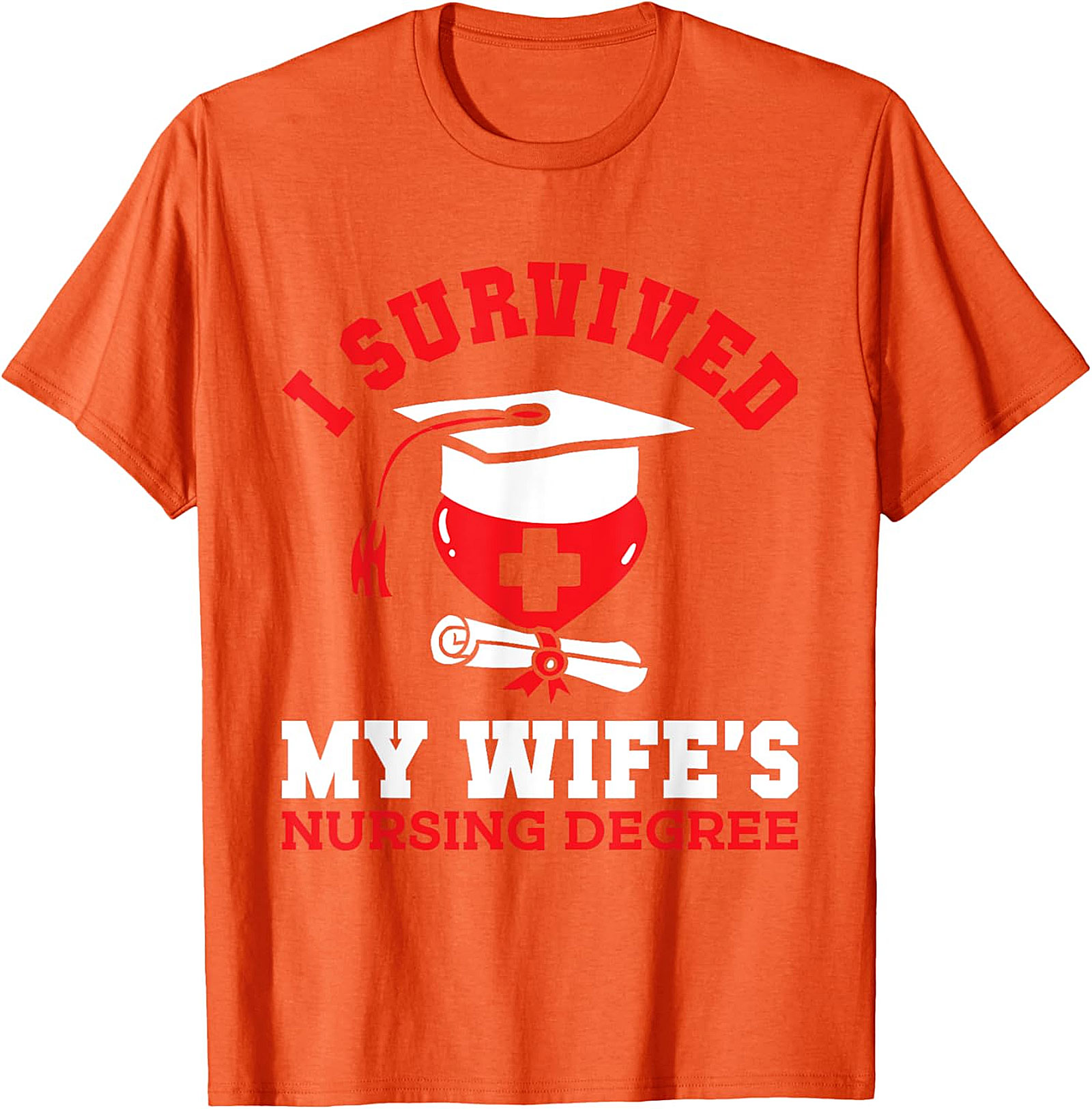 I Survived My Wife's Nursing Degree T-Shirt | Funny Gift