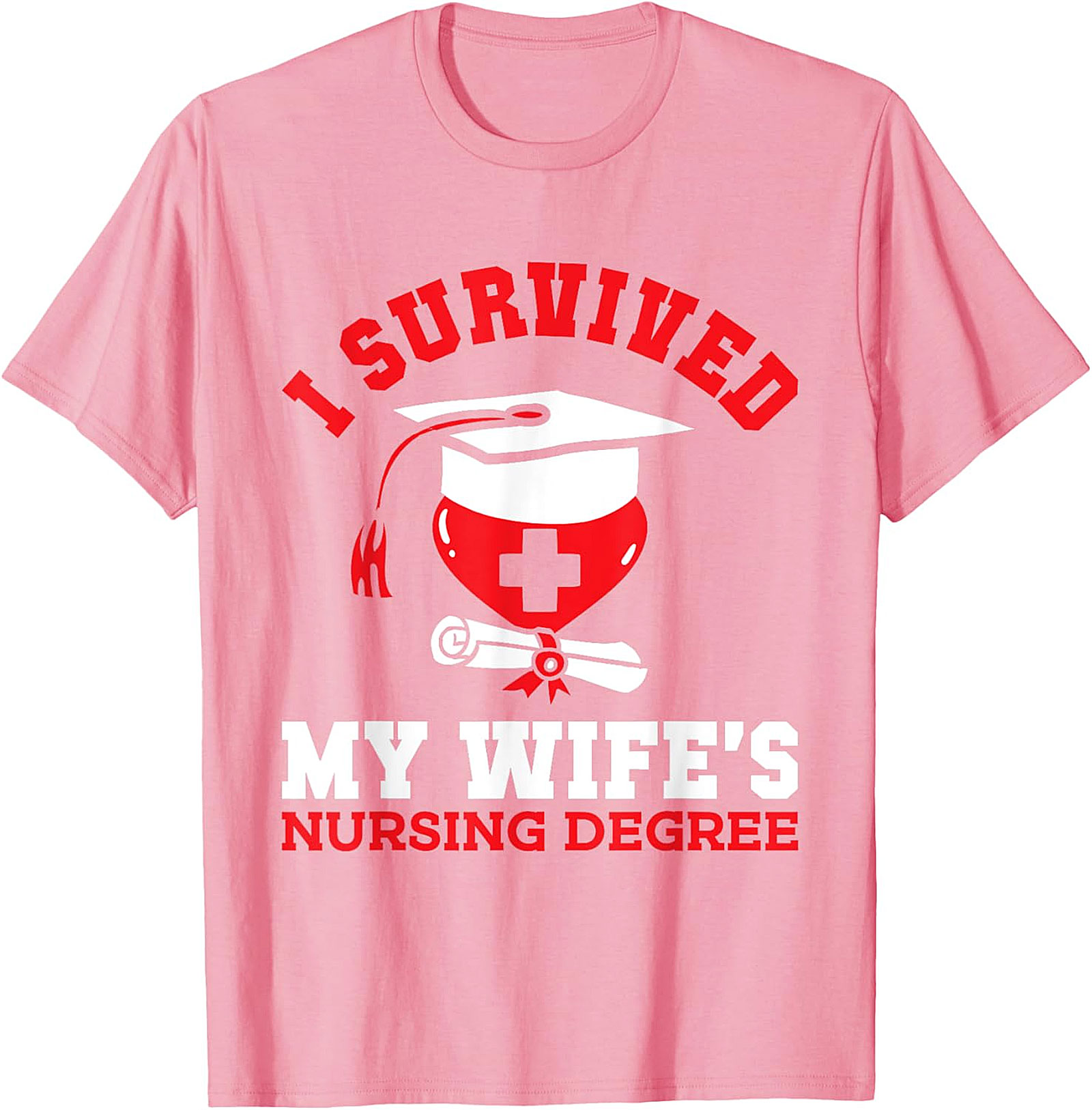 I Survived My Wife's Nursing Degree T-Shirt | Funny Gift