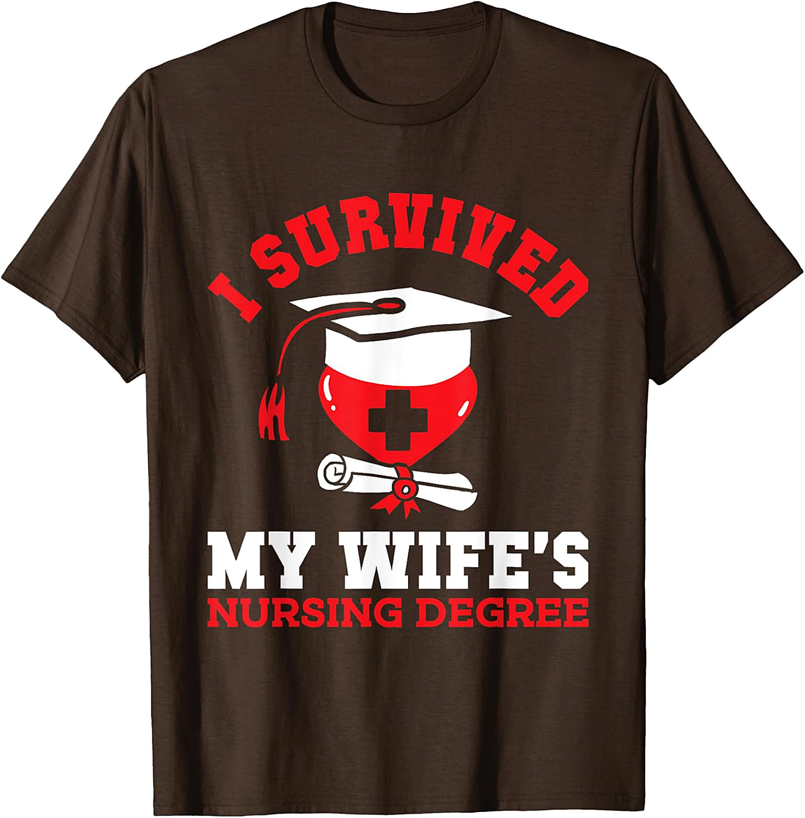 I Survived My Wife's Nursing Degree T-Shirt | Funny Gift