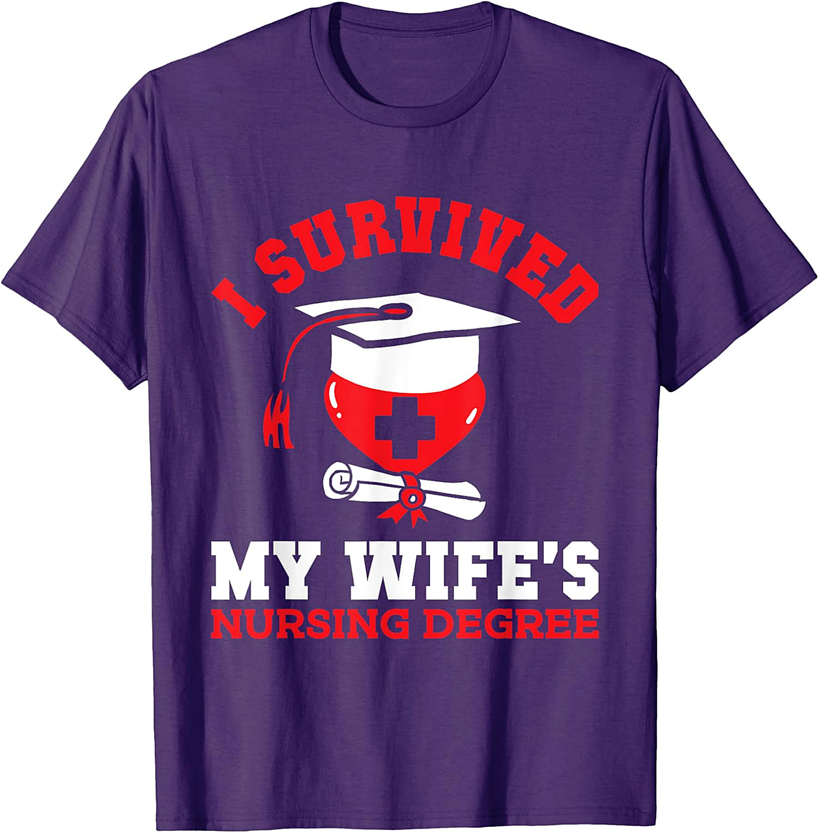 I Survived My Wife's Nursing Degree T-Shirt | Funny Gift