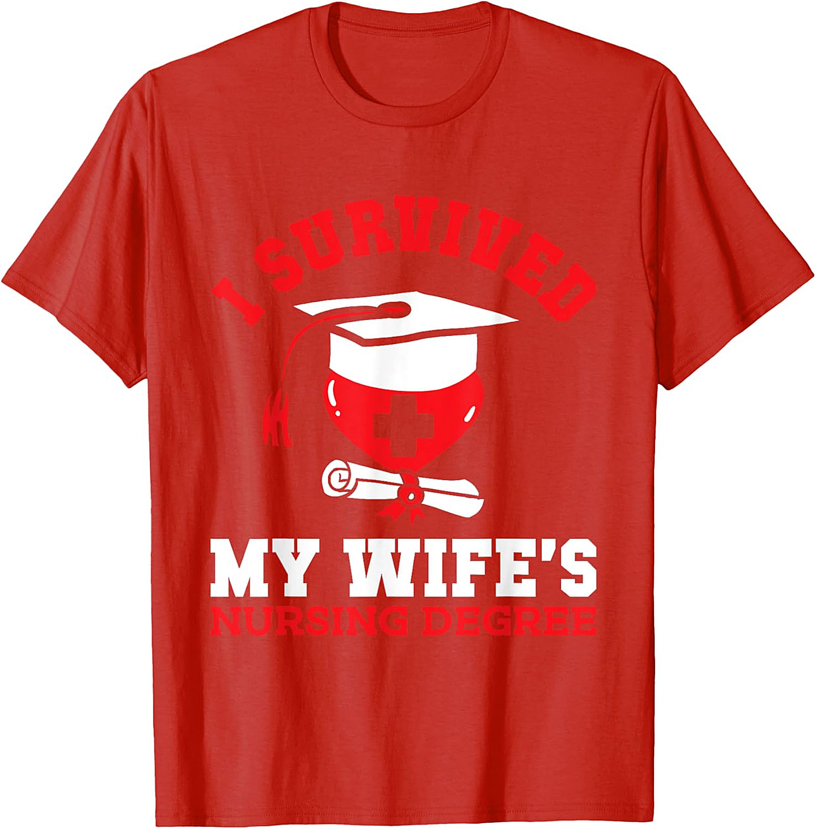 I Survived My Wife's Nursing Degree T-Shirt | Funny Gift