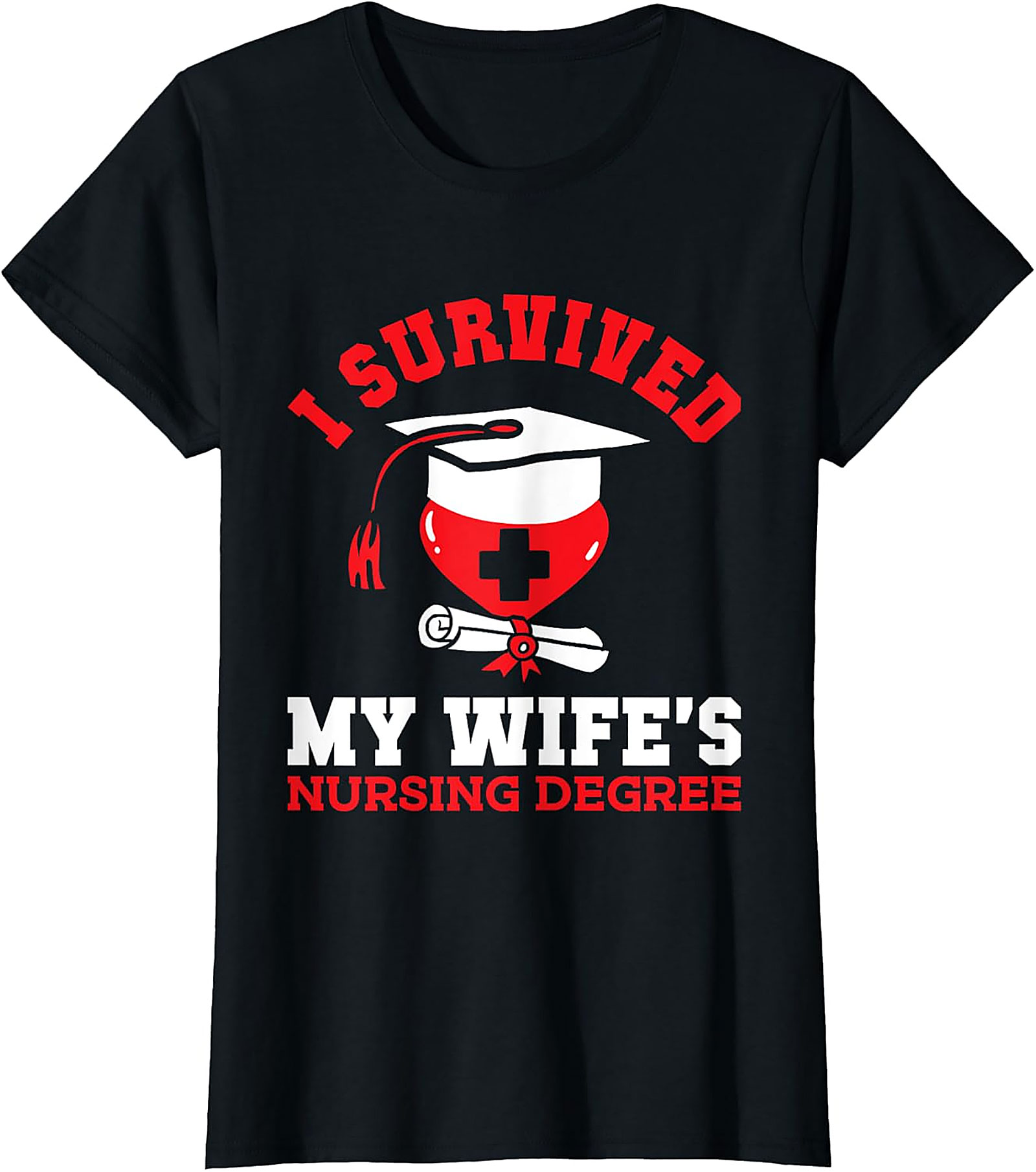 I Survived My Wife's Nursing Degree T-Shirt | Funny Gift