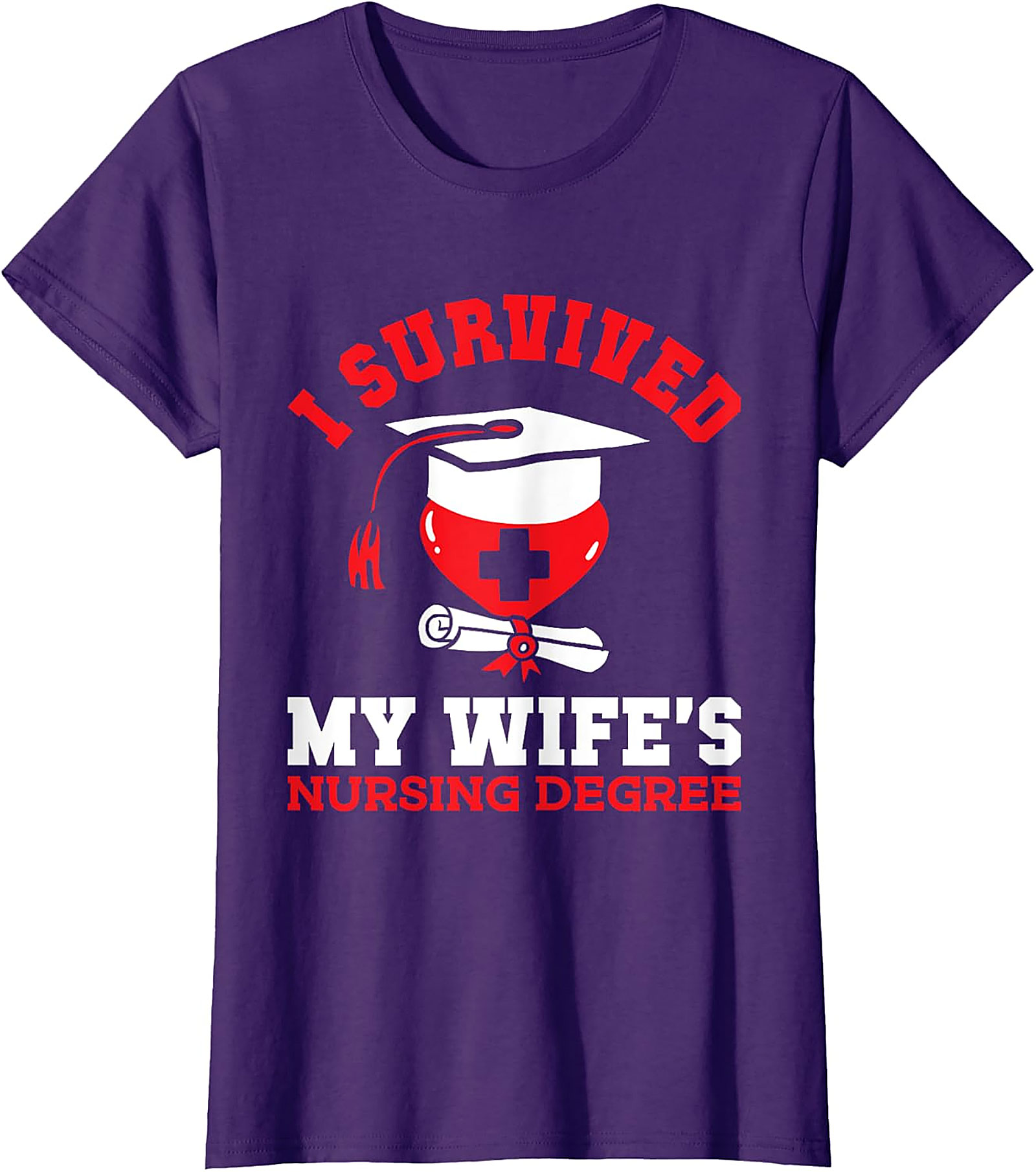 I Survived My Wife's Nursing Degree T-Shirt | Funny Gift