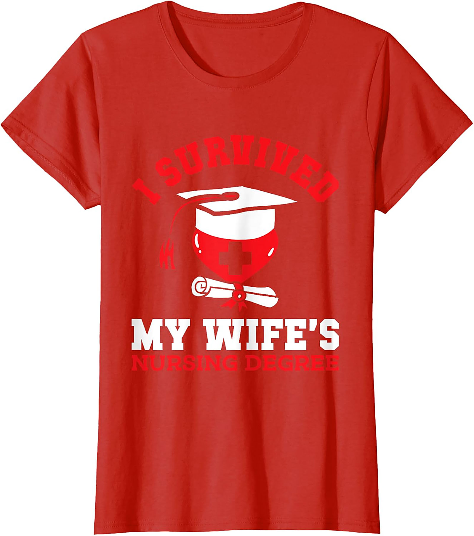 I Survived My Wife's Nursing Degree T-Shirt | Funny Gift
